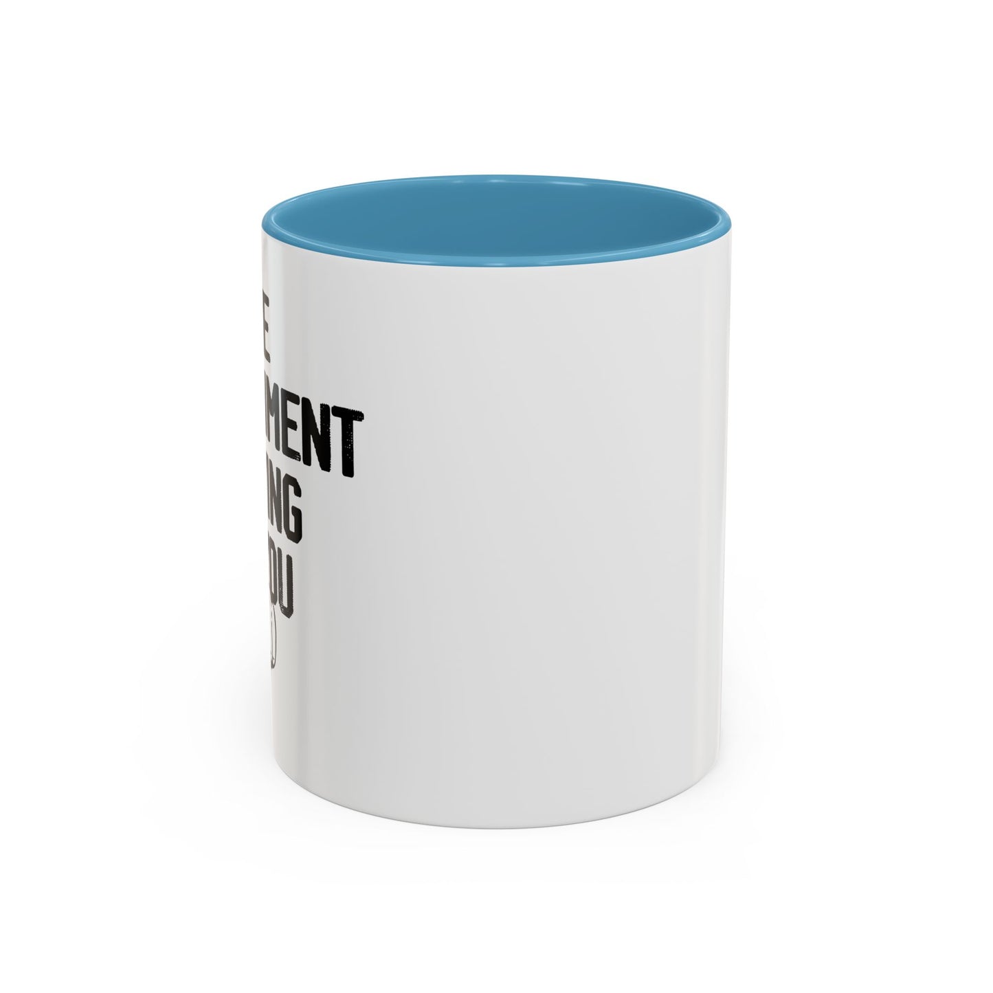 THE GOVERNMENT IS LYING TO YOU Accent BiColor Funny Sarcastic Mug