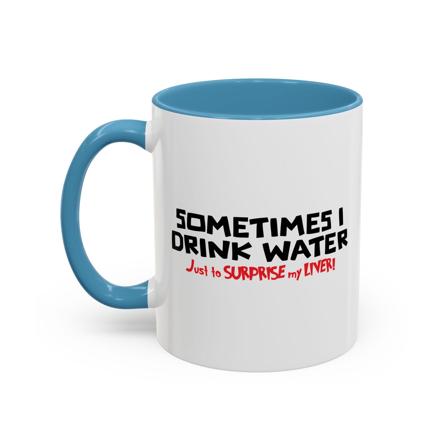 SOMETIMES I DRINK Accent BiColor Funny Sarcastic Mug