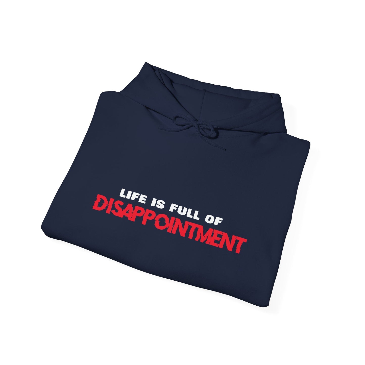 LIFE IS FULL OF DISAPPOINTMENT - Premium Unisex Funny Sarcastic Black Hoodie Sweatshirt