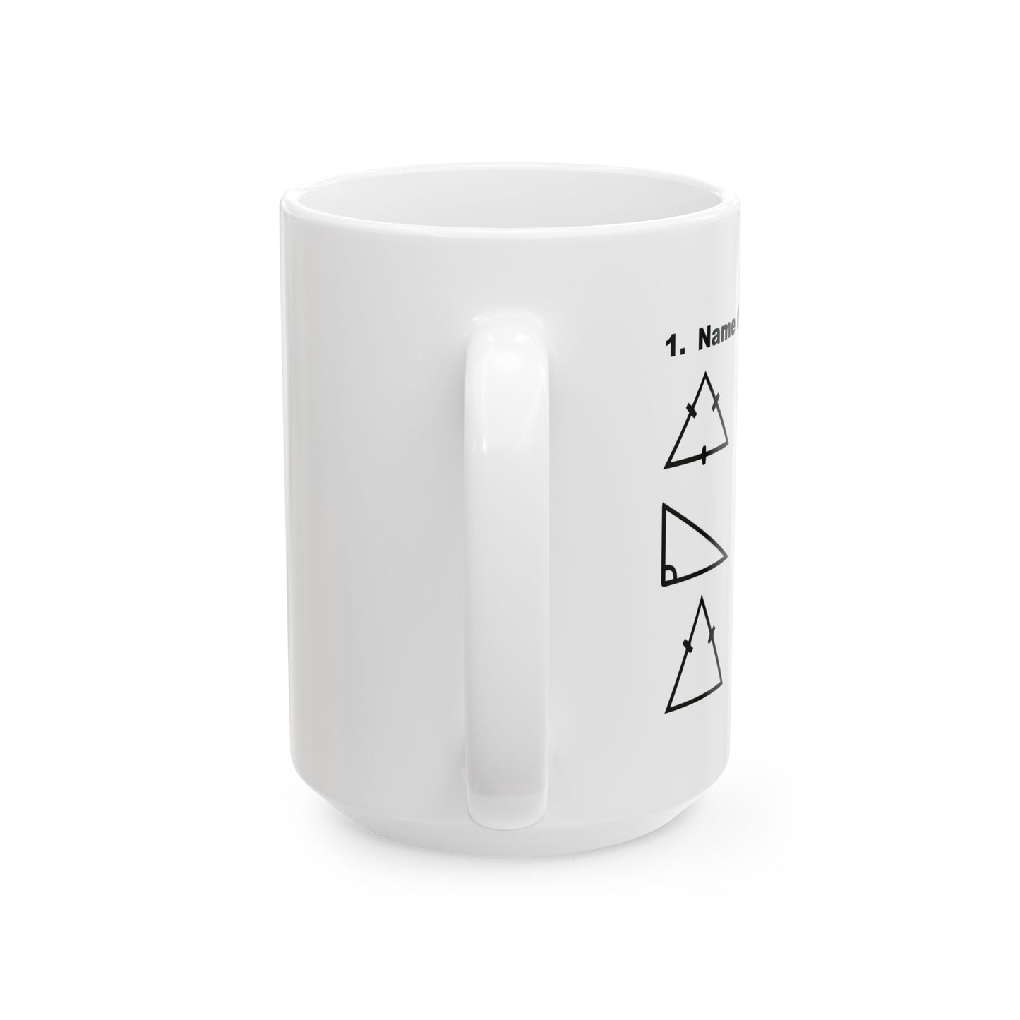 NAME THE TRIANGLES FUNNY SARCASTIC WHITE MUG