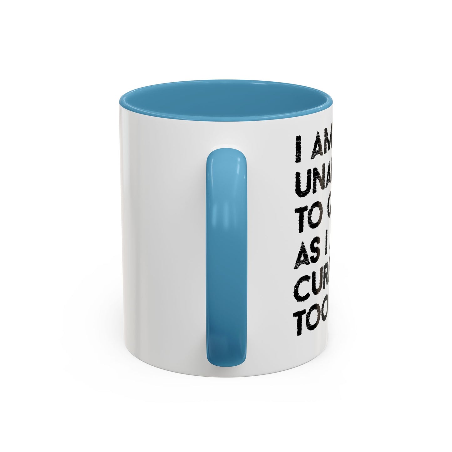 I AM UNABLE TO QUIT Accent BiColor Funny Sarcastic Mug