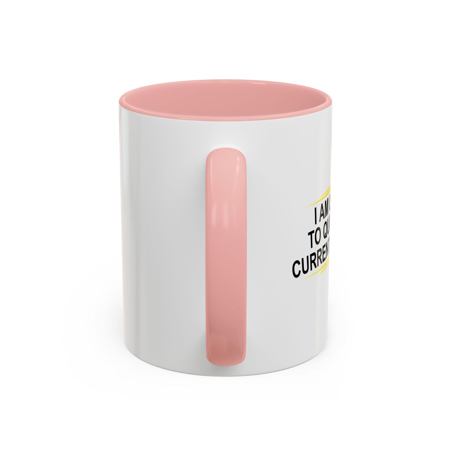 I AM UNABLE TO QUIT Accent BiColor Funny Sarcastic Mug