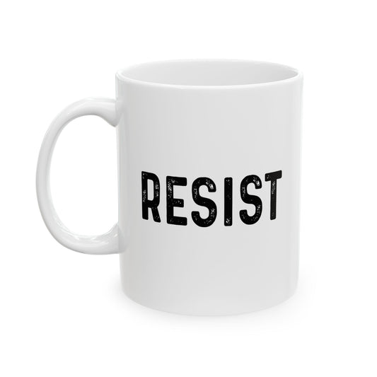 RESIST FUNNY SARCASTIC WHITE MUG