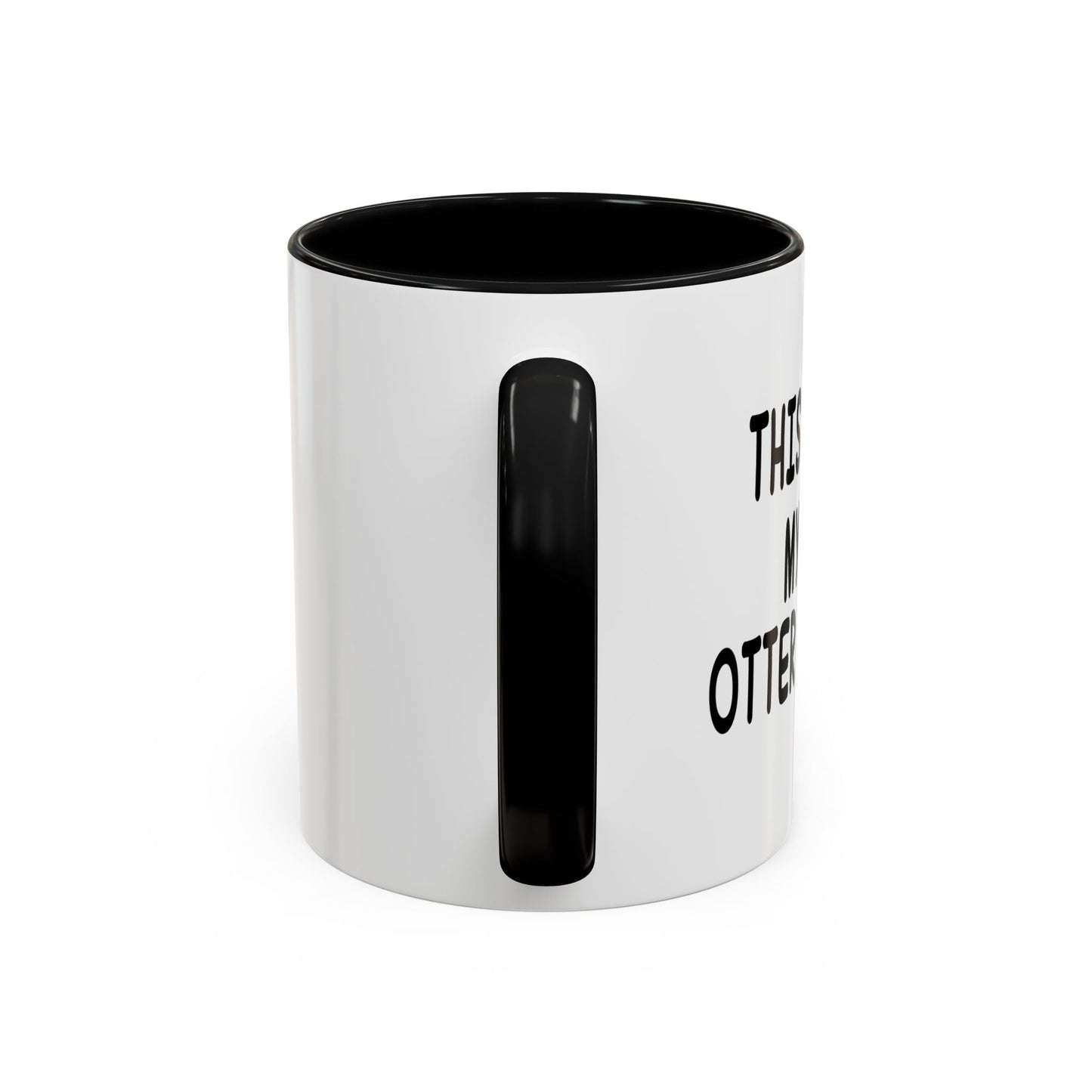 THIS IS MY OTTER MUG Accent BiColor Funny Sarcastic Mug