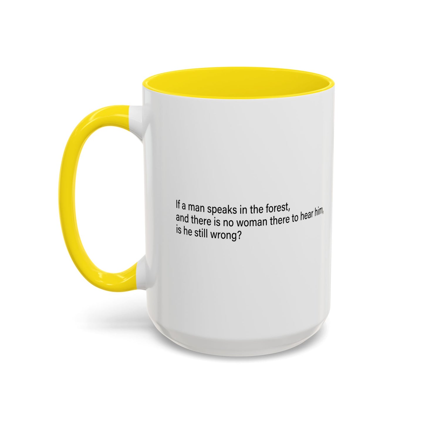 If A Man Speaks In The Forest Accent BiColor Funny Sarcastic Mug