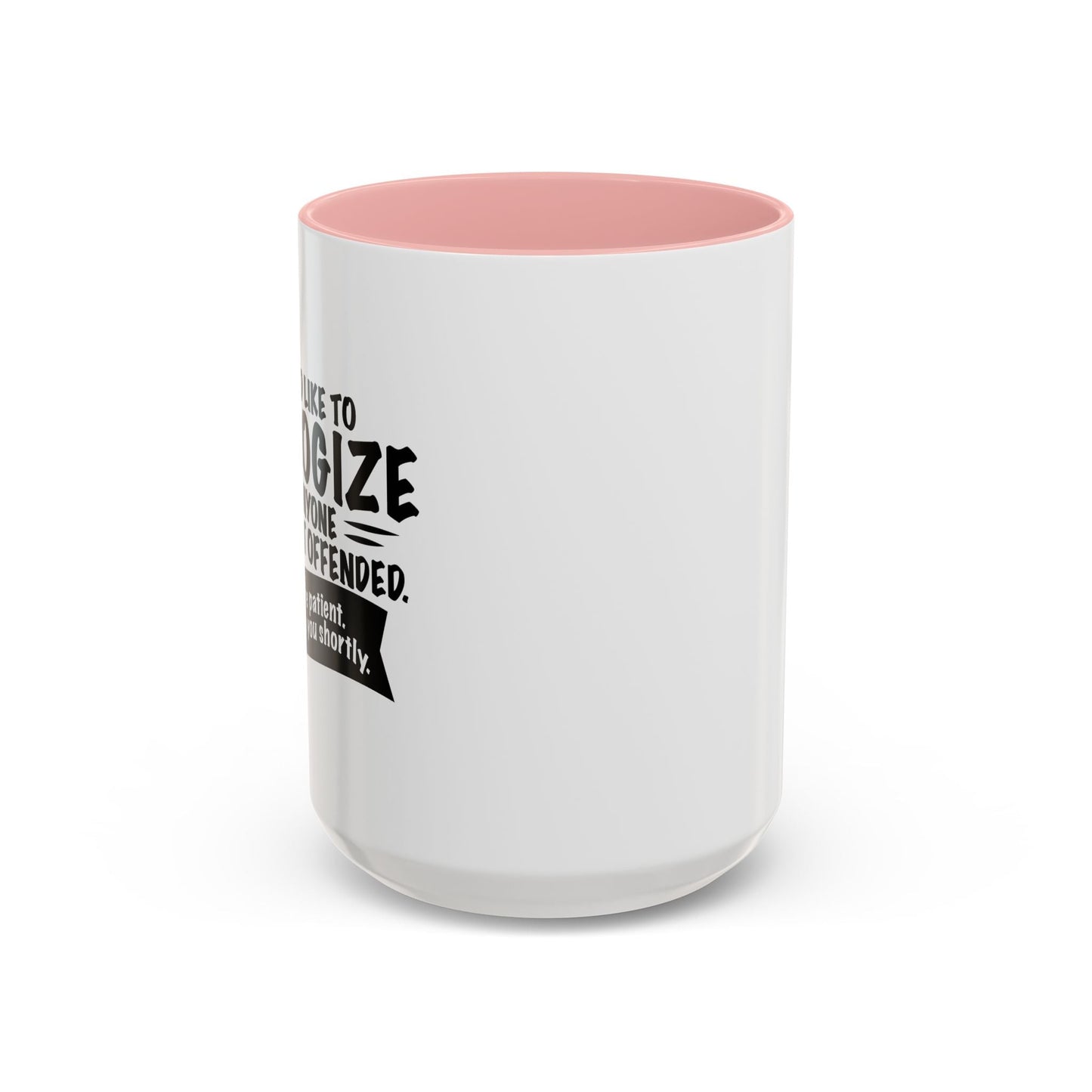 I WOULD LIKE TO APOLOGIZE Accent BiColor Funny Sarcastic Mug