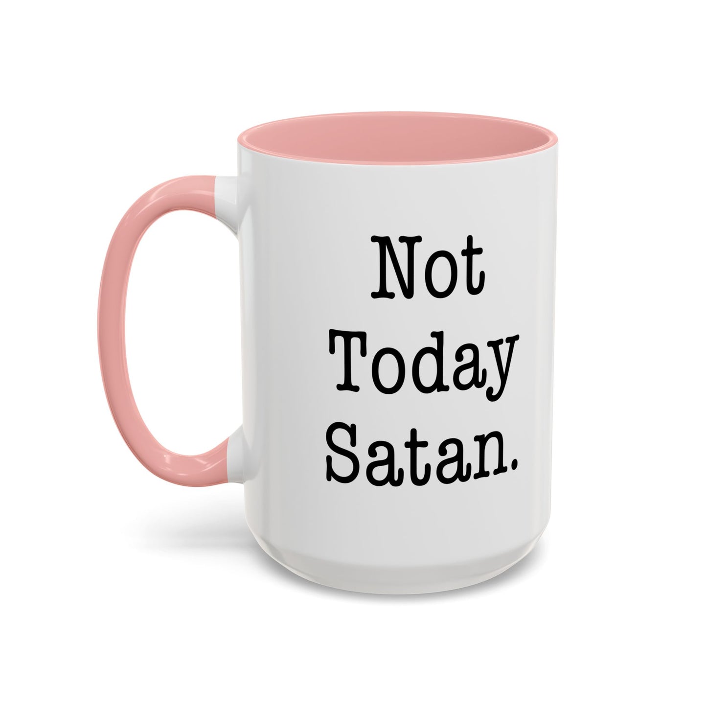 NOT TODAY SATAN Accent BiColor Funny Sarcastic Mug