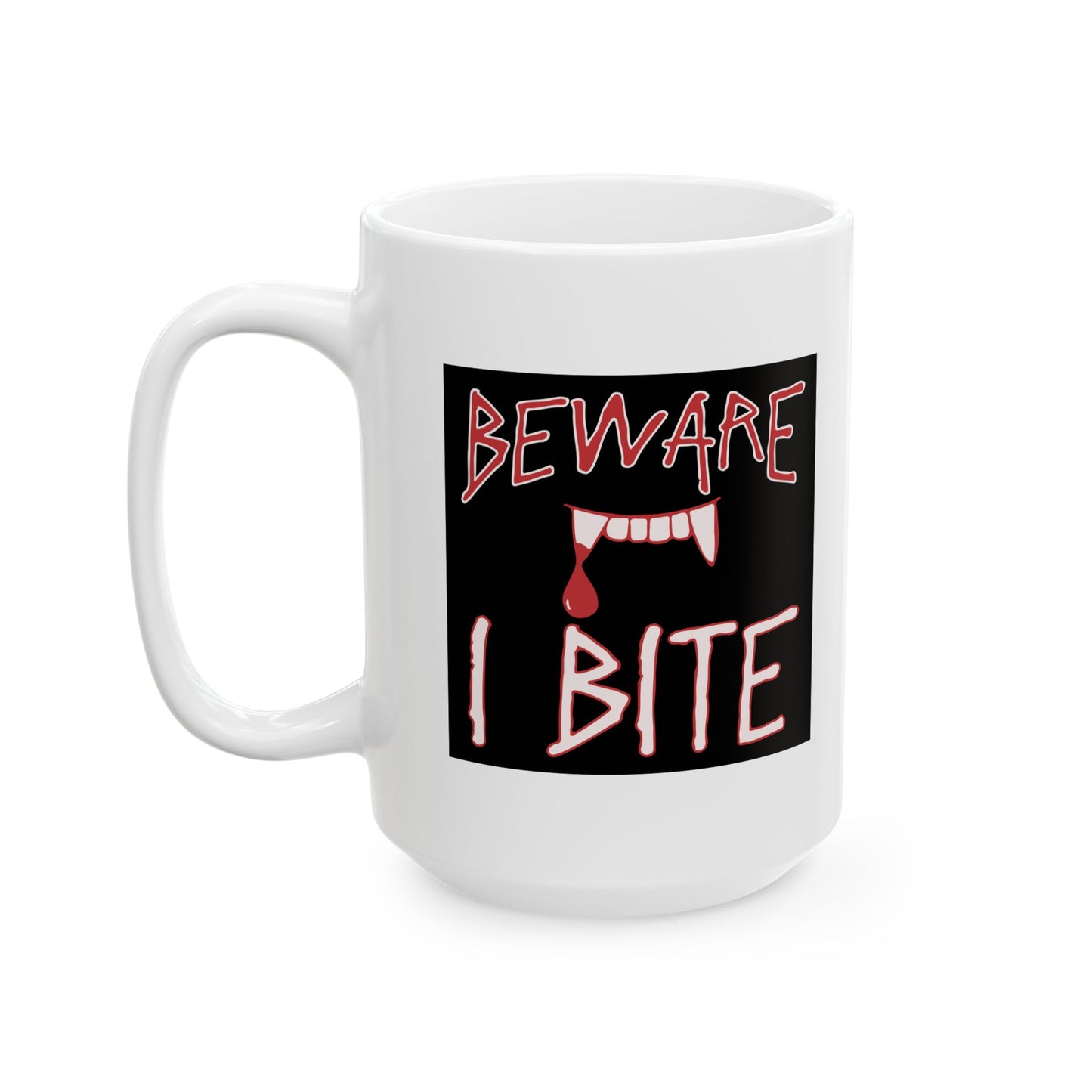 BEWARE I BITE Funny Sarcastic Mug