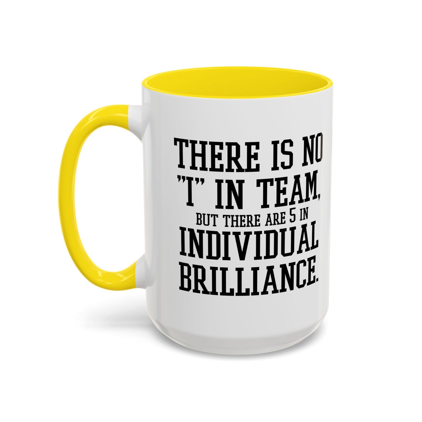 THERE IS NO I IN TEAM Accent BiColor Funny Sarcastic Mug