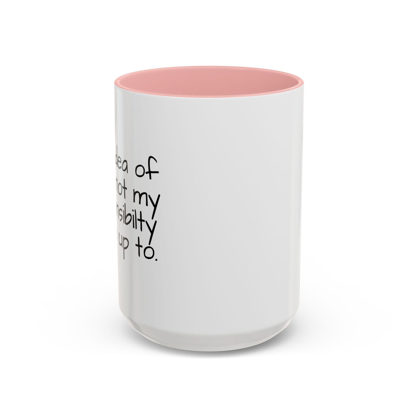 NOT MY RESPONSIBILITY Accent BiColor Funny Sarcastic Mug