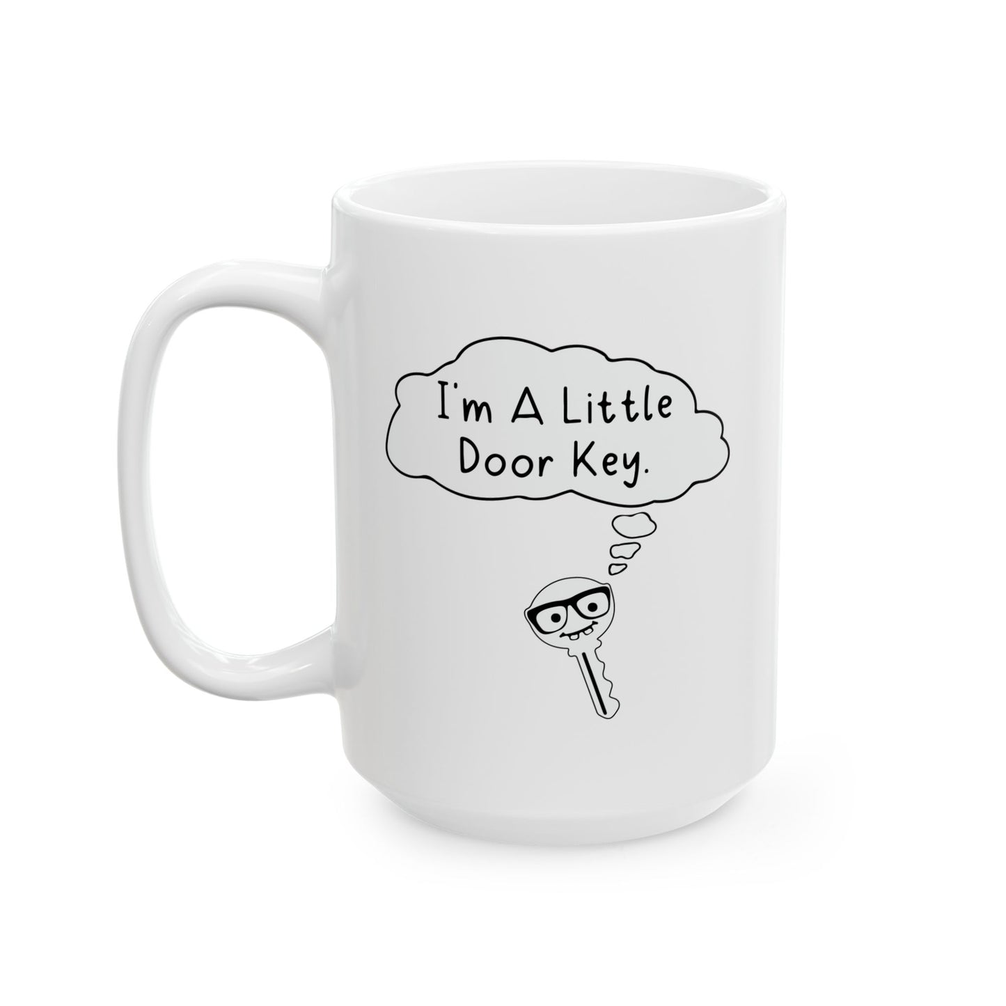 I'M A LITTLE DOOR KEY FUNNY SARCASTIC WHITE MUG