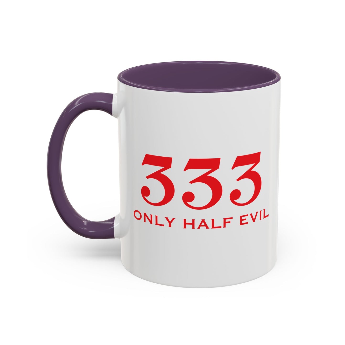 333 ONLY HALF EVIL Accent BiColor Funny Sarcastic Mug