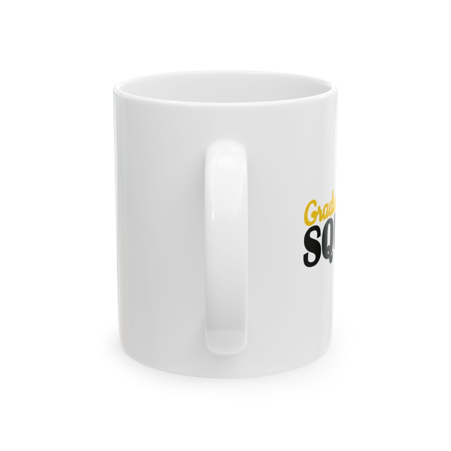 GRADUATION SQUAD FUNNY SARCASTIC WHITE MUG