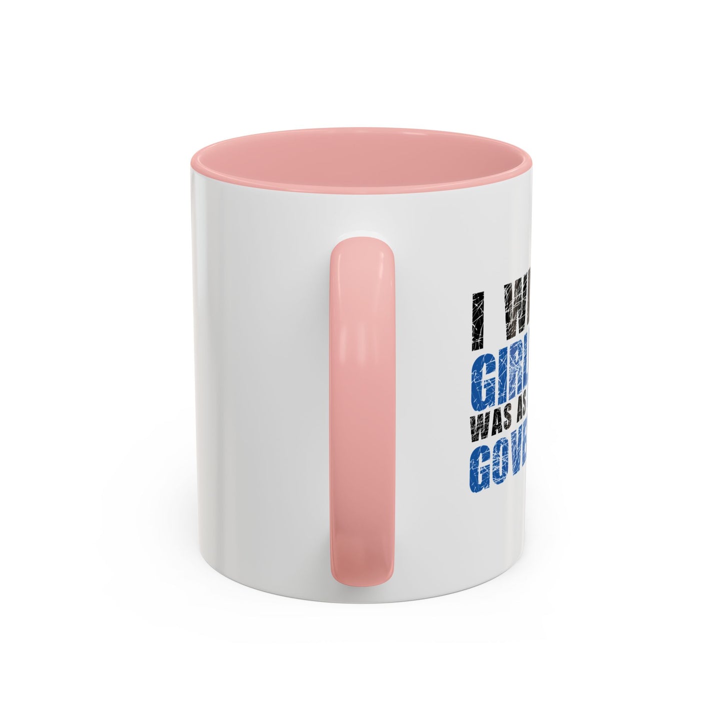 I WISH MY GIRLFRIEND WAS AS DIRTY AS THE GOVERNMENT Accent BiColor Funny Sarcastic Mug