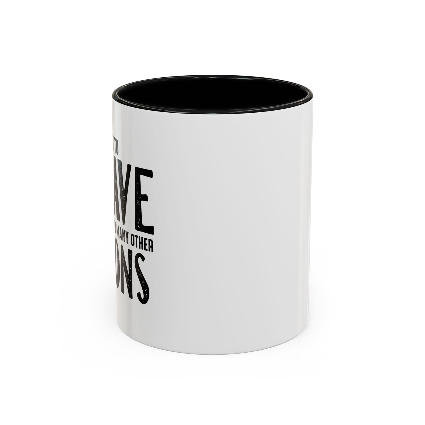 I MEANT TO BEHAVE Accent BiColor Funny Sarcastic Mug