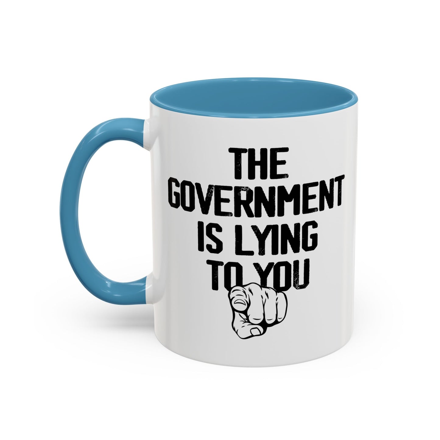 THE GOVERNMENT IS LYING TO YOU Accent BiColor Funny Sarcastic Mug