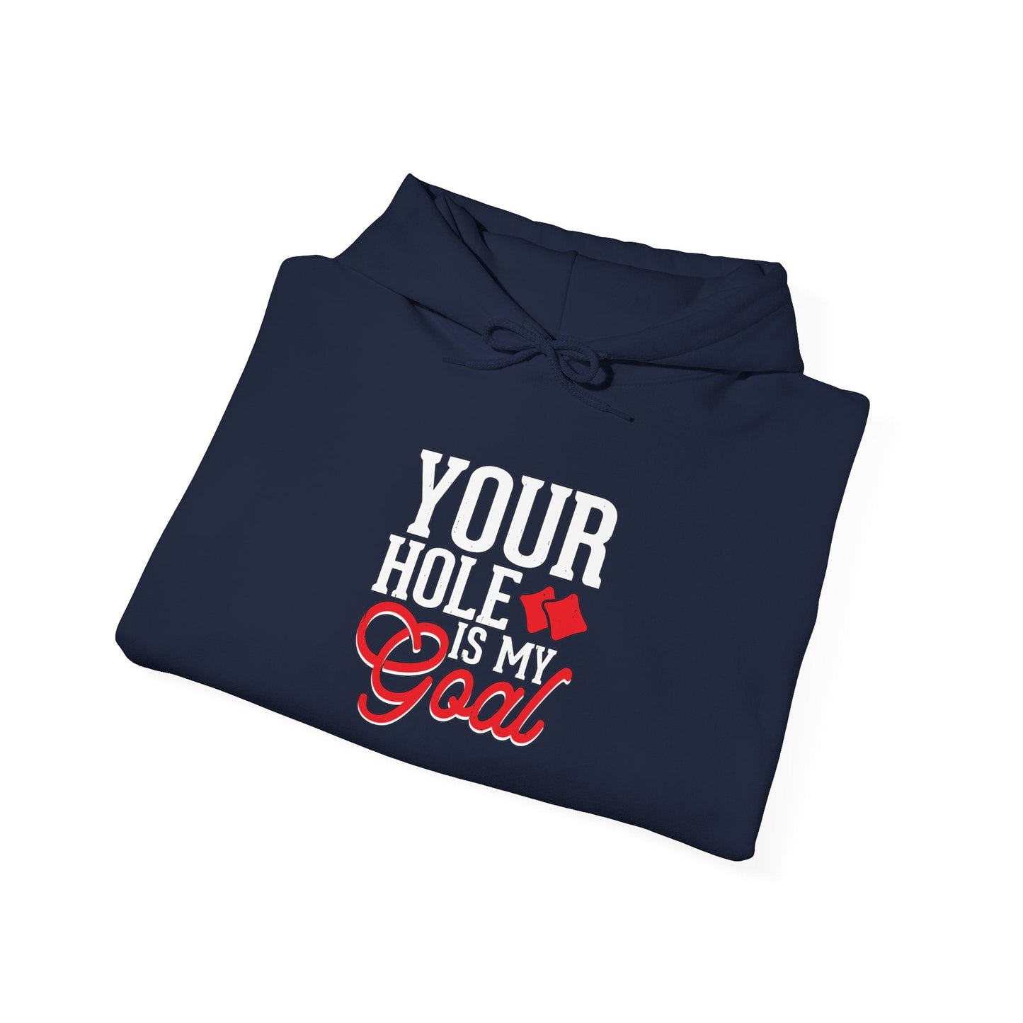 YOUR HOLE IS MY GOAL - Premium Unisex Funny Sarcastic Black Hoodie Sweatshirt