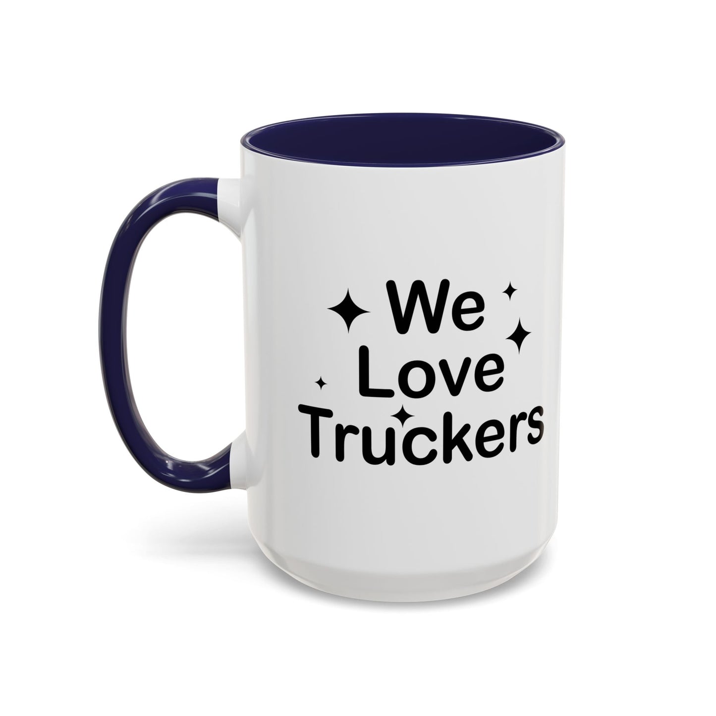 WE LOVE TRUCKERS Accent BiColor Funny Sarcastic Mug