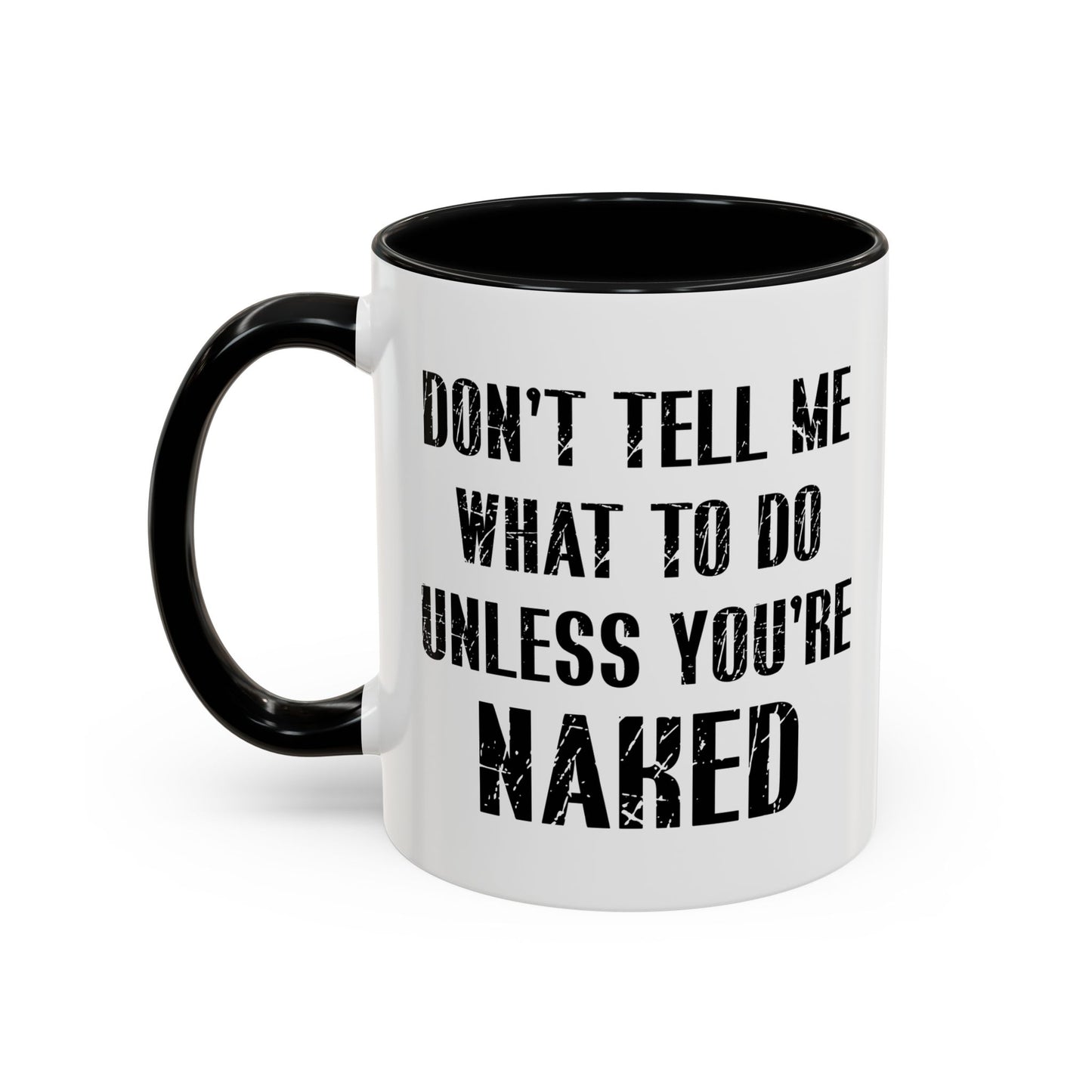 DON'T TELL ME WHAT TO DO Accent BiColor Funny Sarcastic Mug