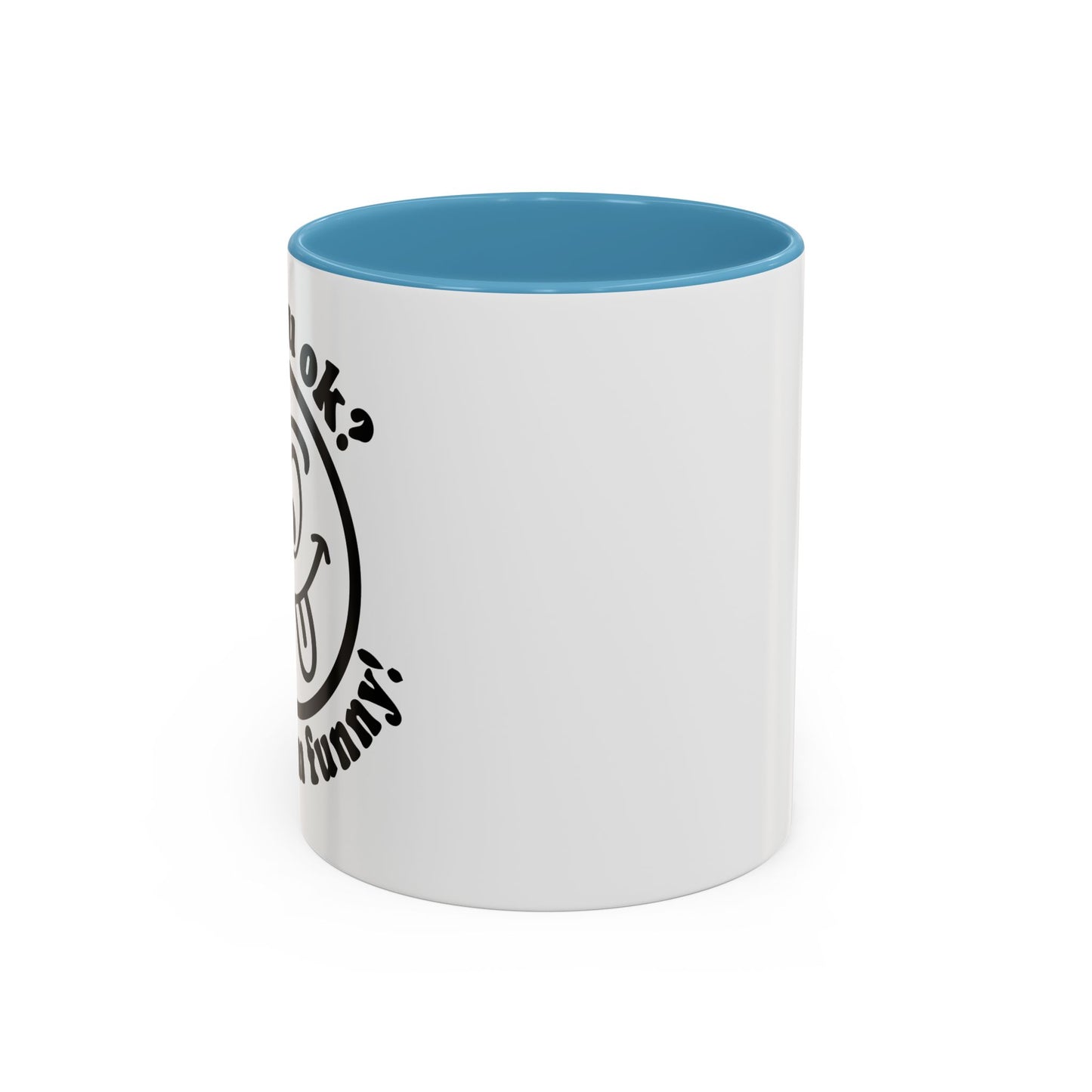 ARE YOU OK? Accent BiColor Funny Sarcastic Mug