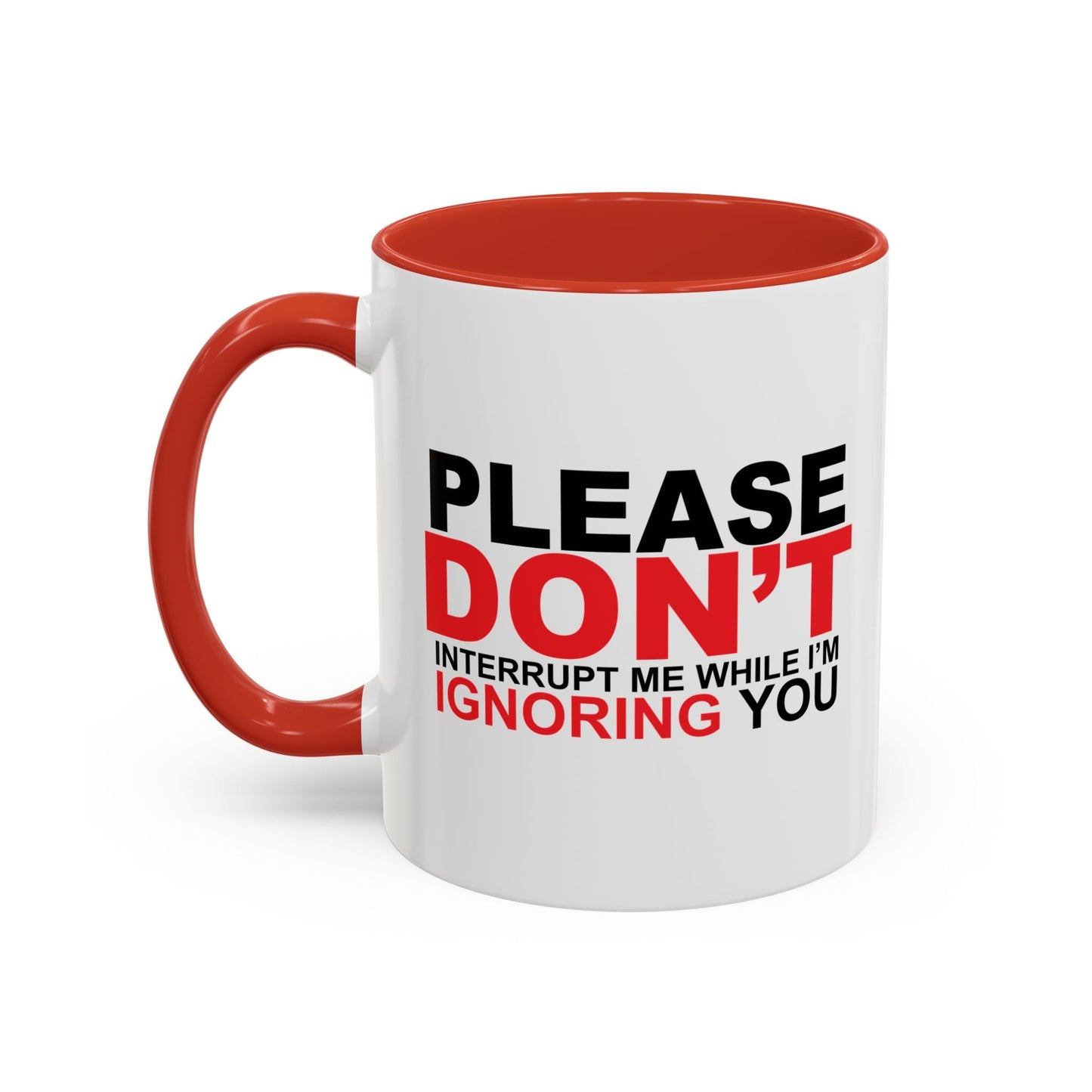 PLEASE DON'T INTERRUPT ME Accent BiColor Funny Sarcastic Mug