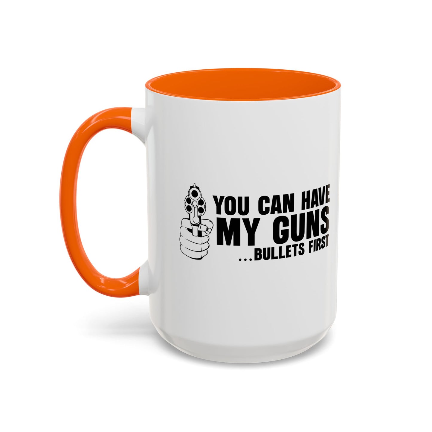 YOU CAN HAVE MY GUNS Accent BiColor Funny Sarcastic Mug