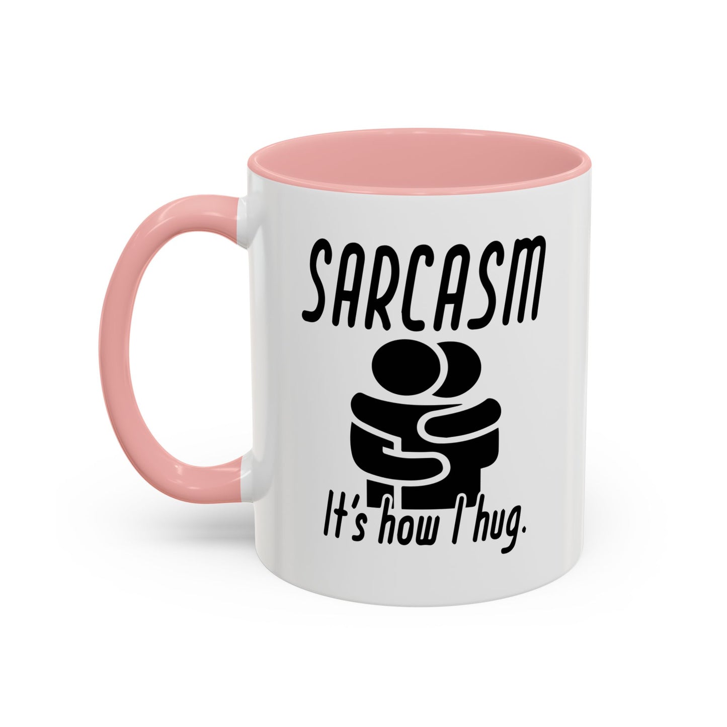 SARCASM ITS HOW I HUG Accent BiColor Funny Sarcastic Mug