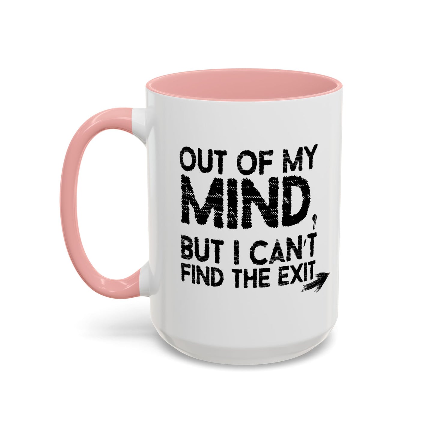 OUT OF MY MIND Accent BiColor Funny Sarcastic Mug