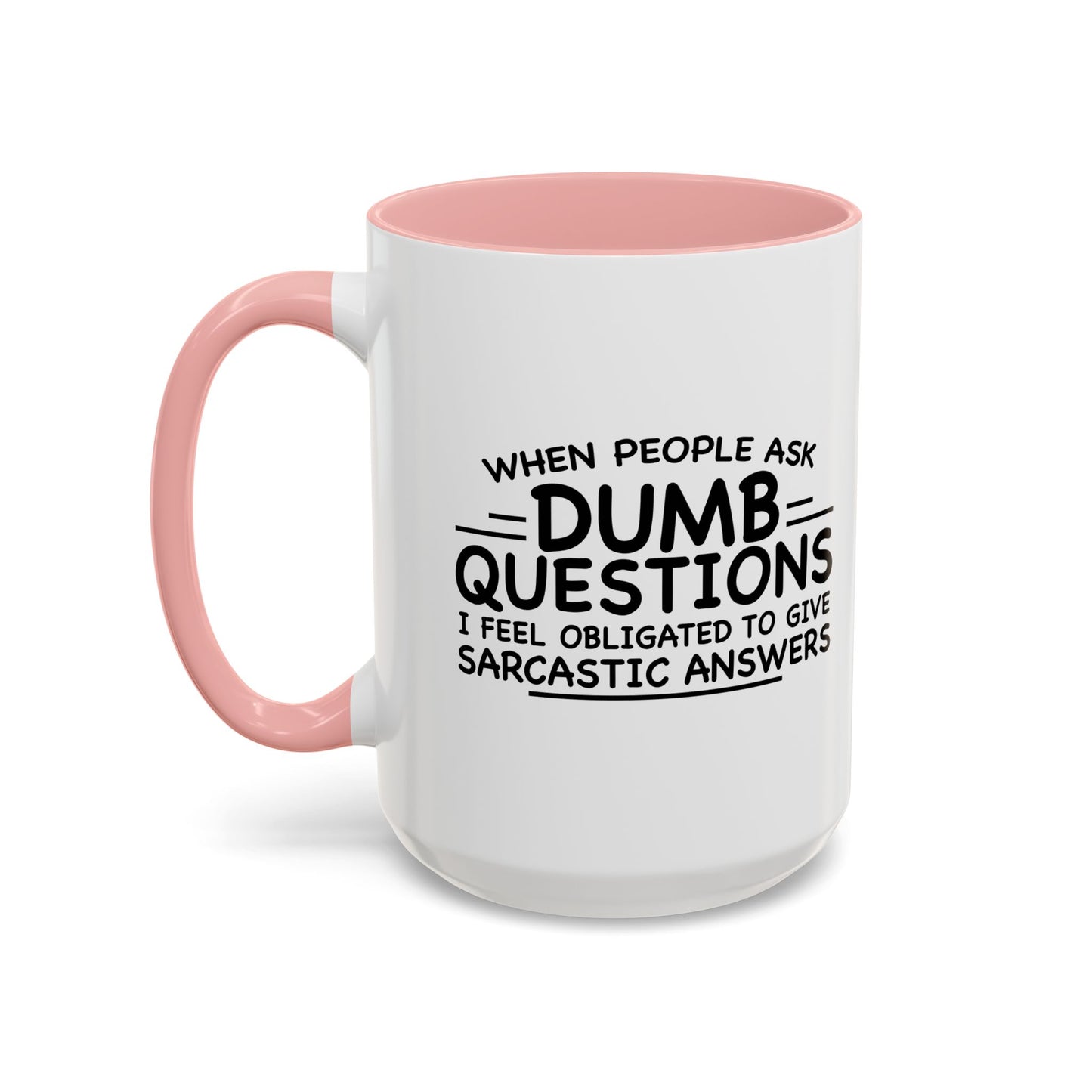 WHEN PEOPLE ASK DUMB QUESTIONS Accent BiColor Funny Sarcastic Mug