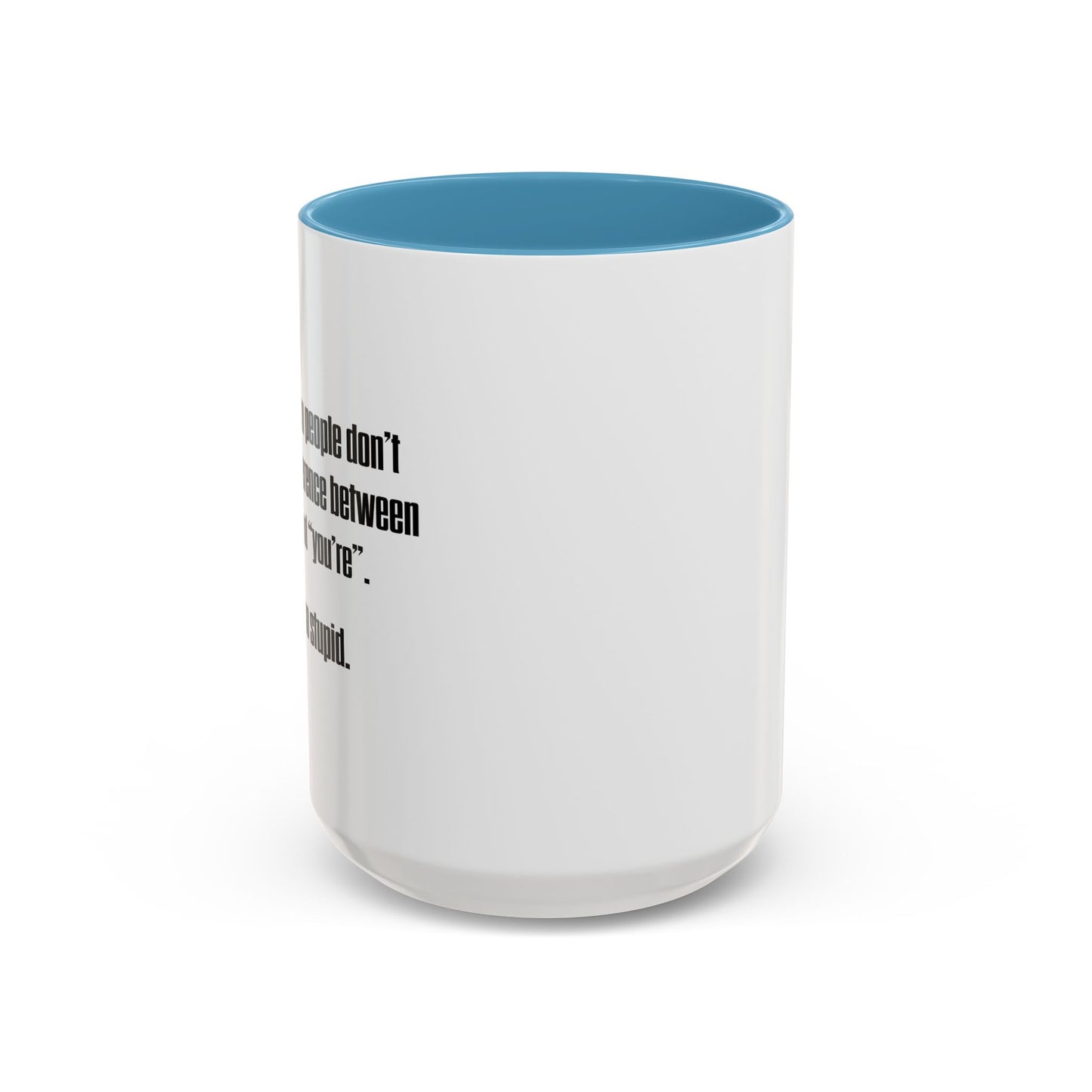 THERE SO STUPID. Accent BiColor Funny Sarcastic Mug