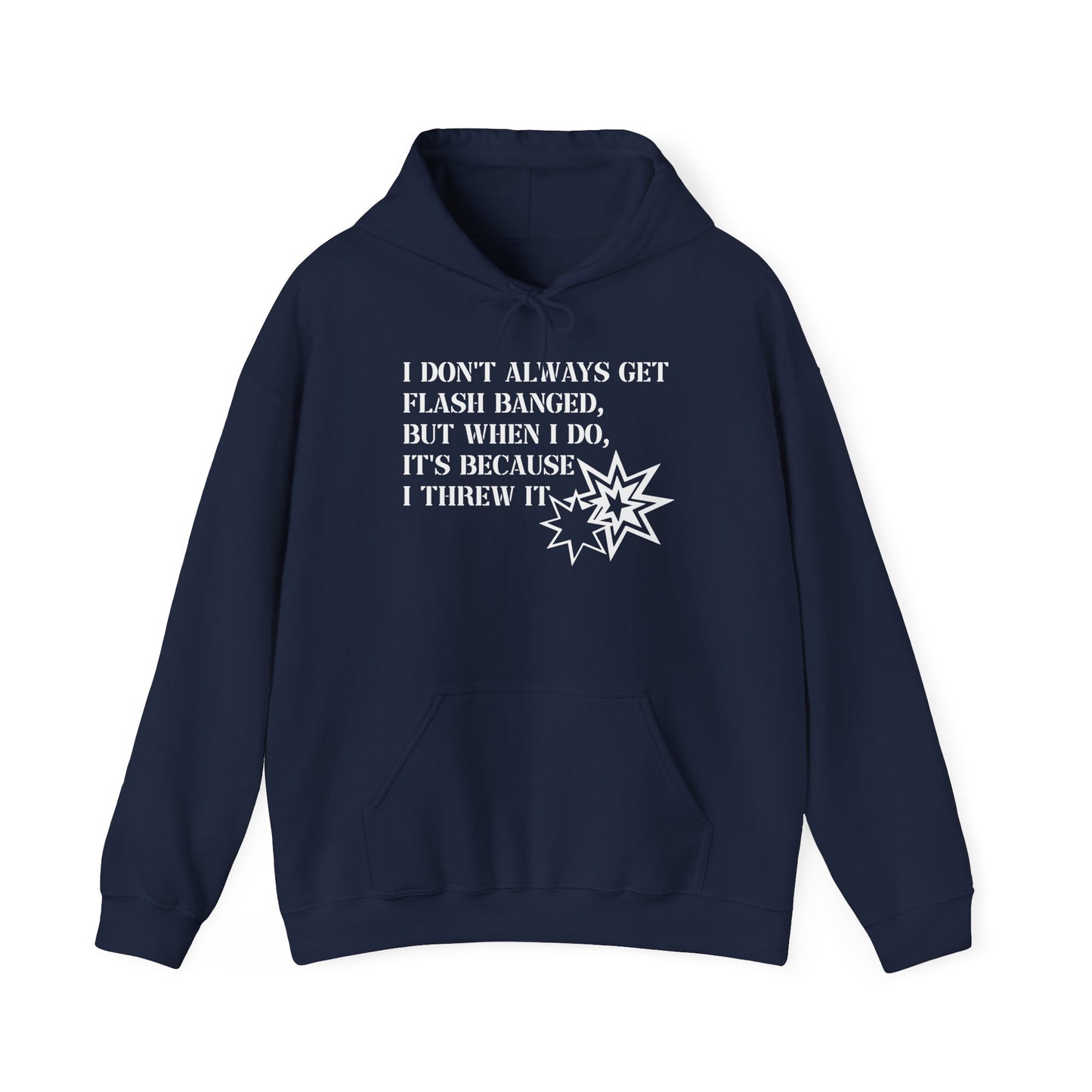 I DON'T ALWAYS GET FLASH BANGED - Premium Unisex Funny Sarcastic Black Hoodie Sweatshirt