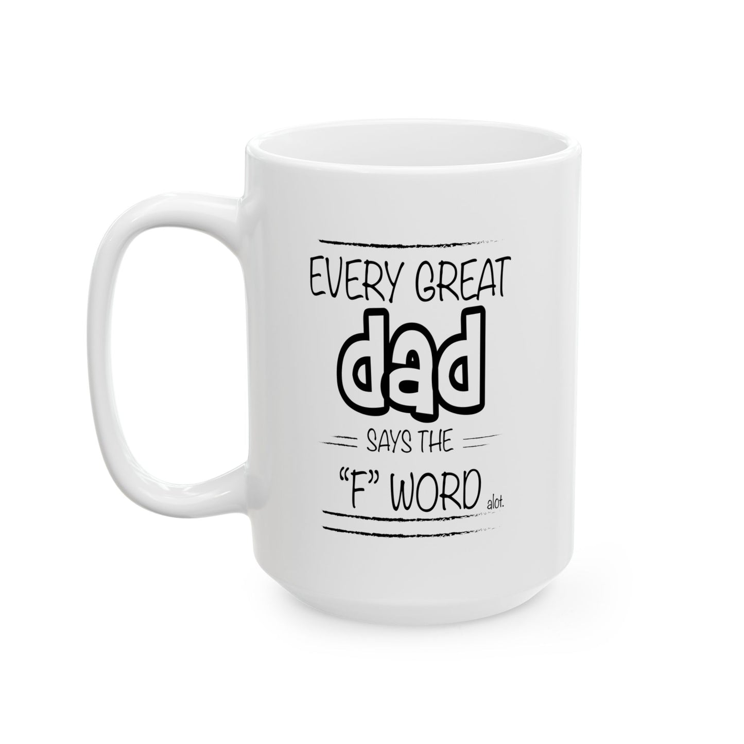 Every Great Dad Says The "F" Word Funny Sarcastic Mug