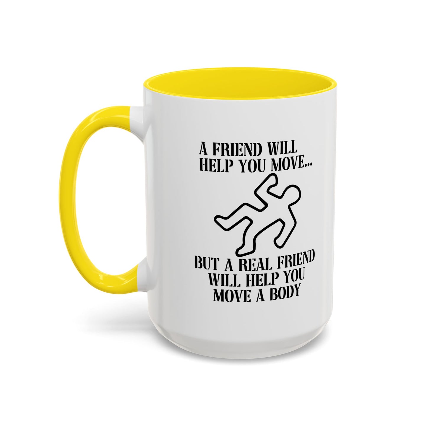 A FRIEND WILL HELP YOU MOVE Accent BiColor Funny Sarcastic Mug