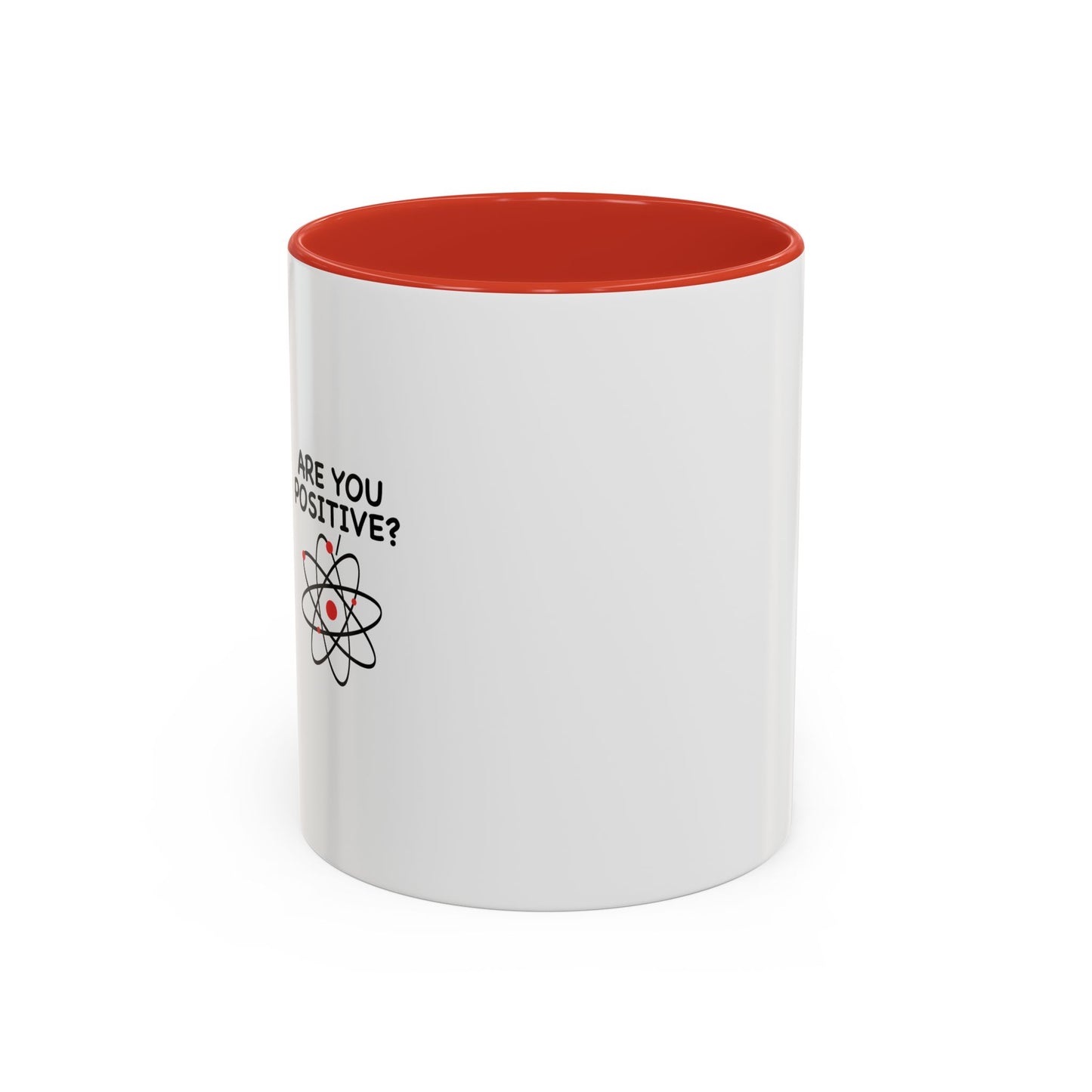 ARE YOU POSITIVE? Accent BiColor Funny Sarcastic Mug