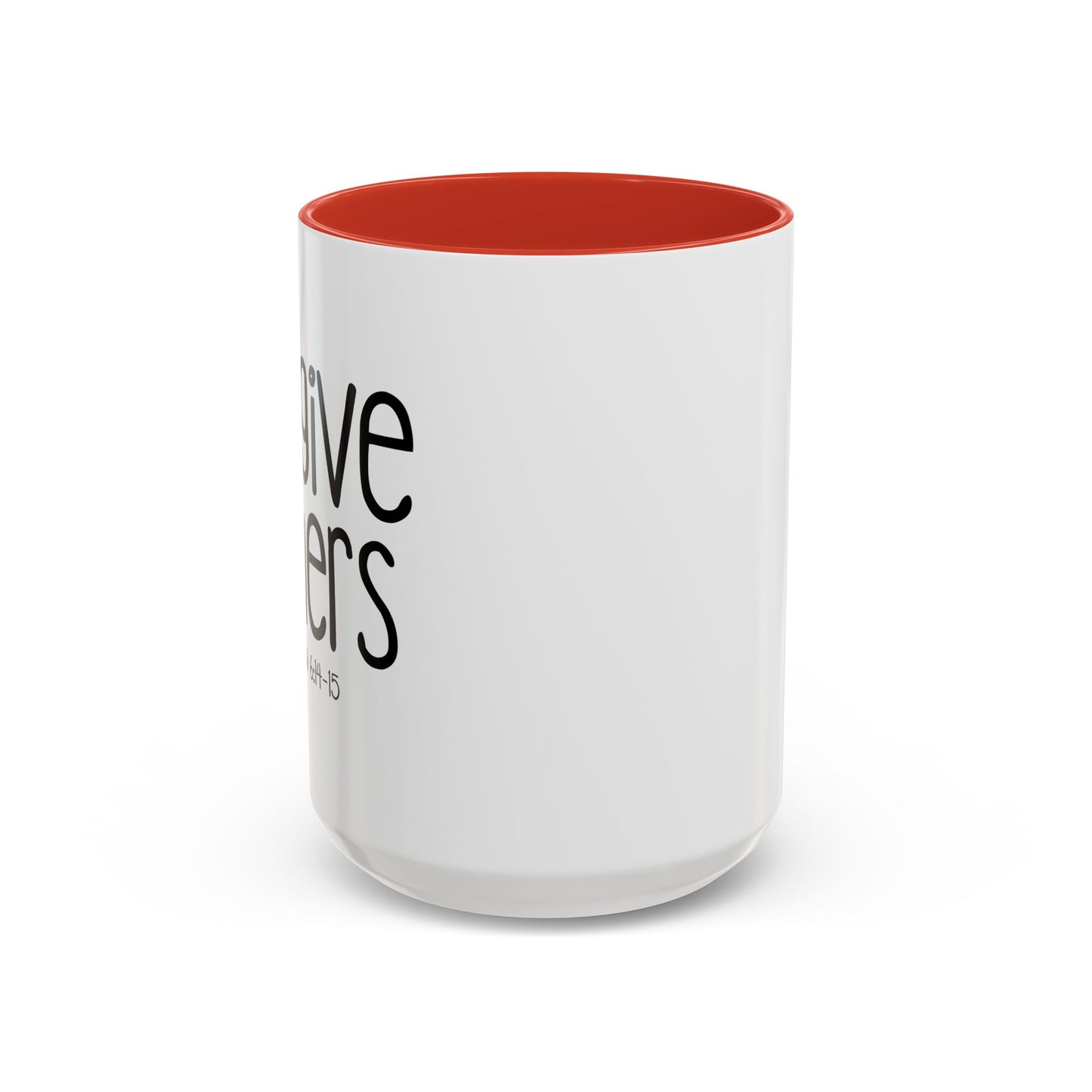 FORGIVE OTHERS - MATTHEW 6-14 Accent BiColor Funny Sarcastic Mug