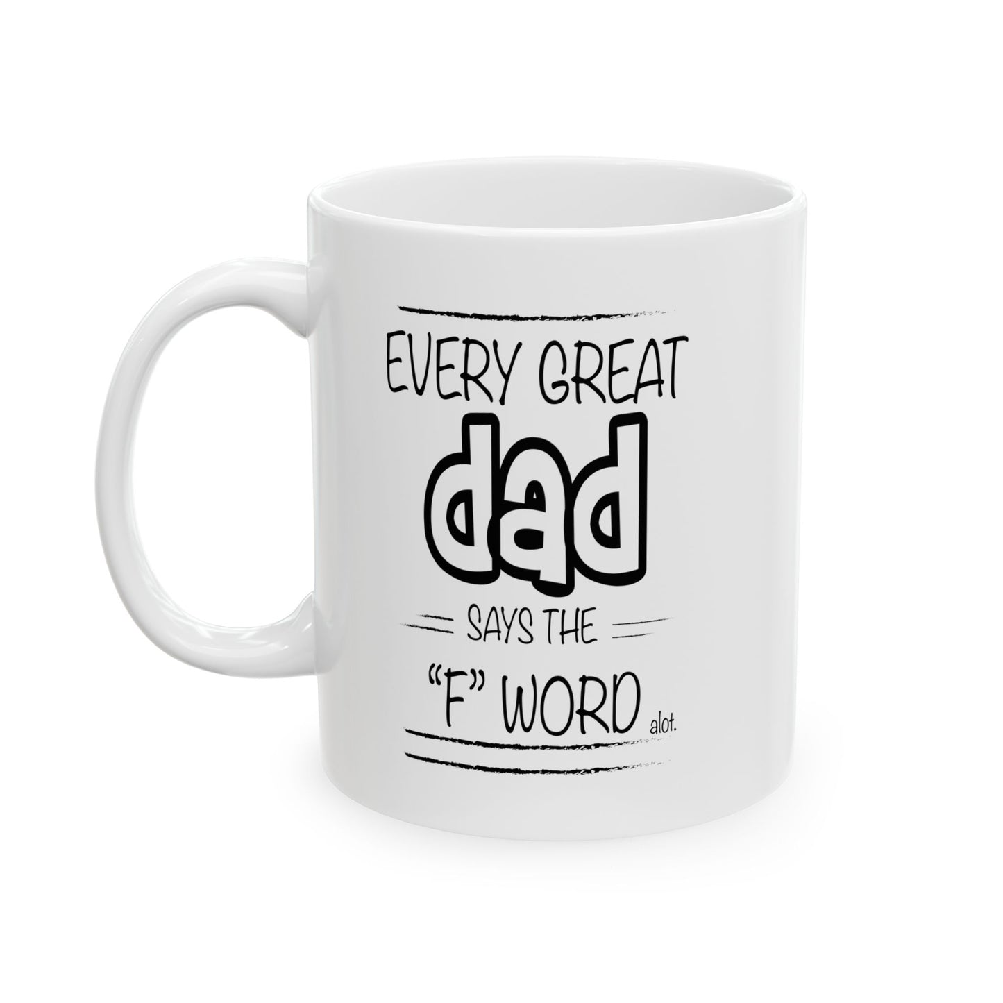 Every Great Dad Says The "F" Word Funny Sarcastic Mug