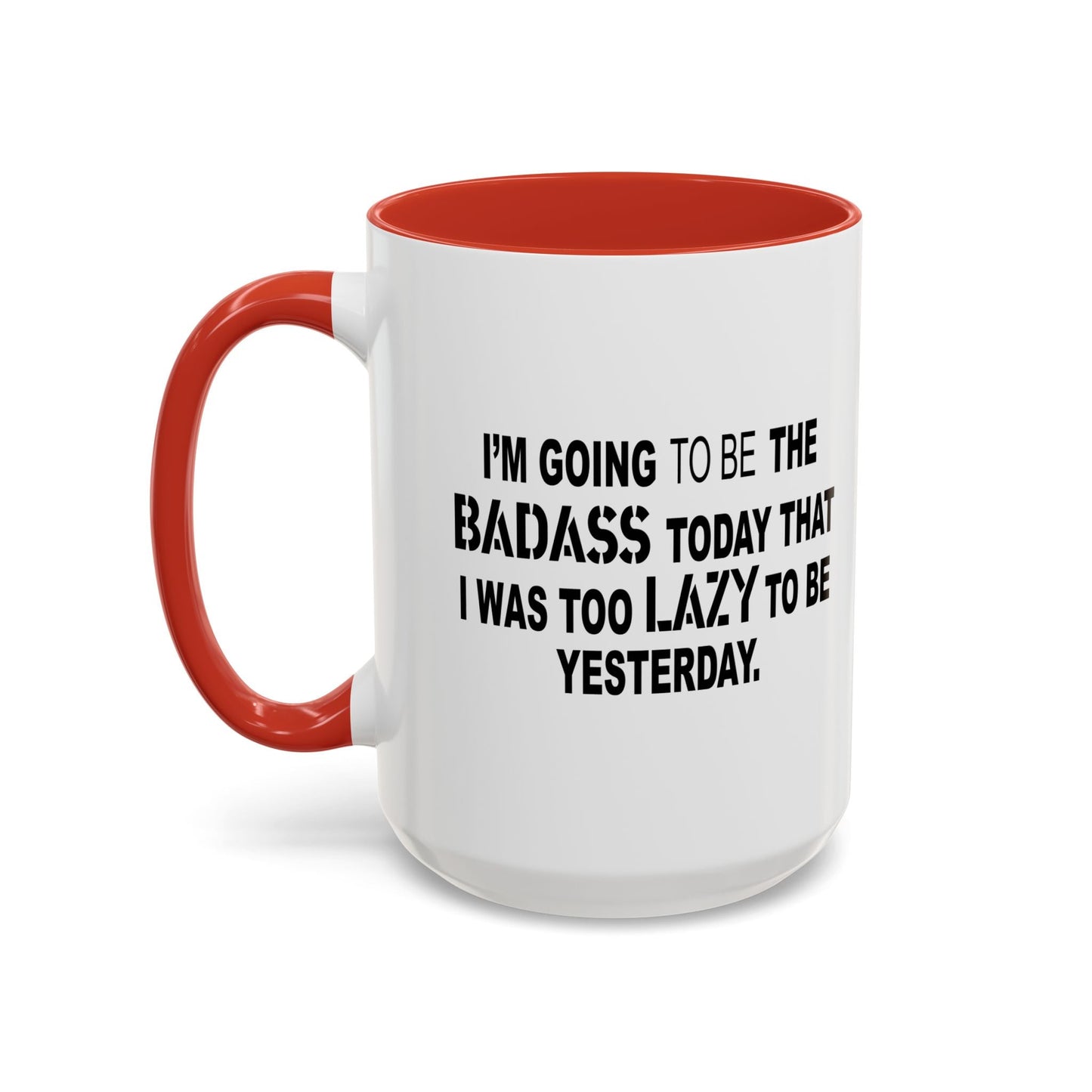 I'M GOING TO THE BADASS TODAY Accent BiColor Funny Sarcastic Mug