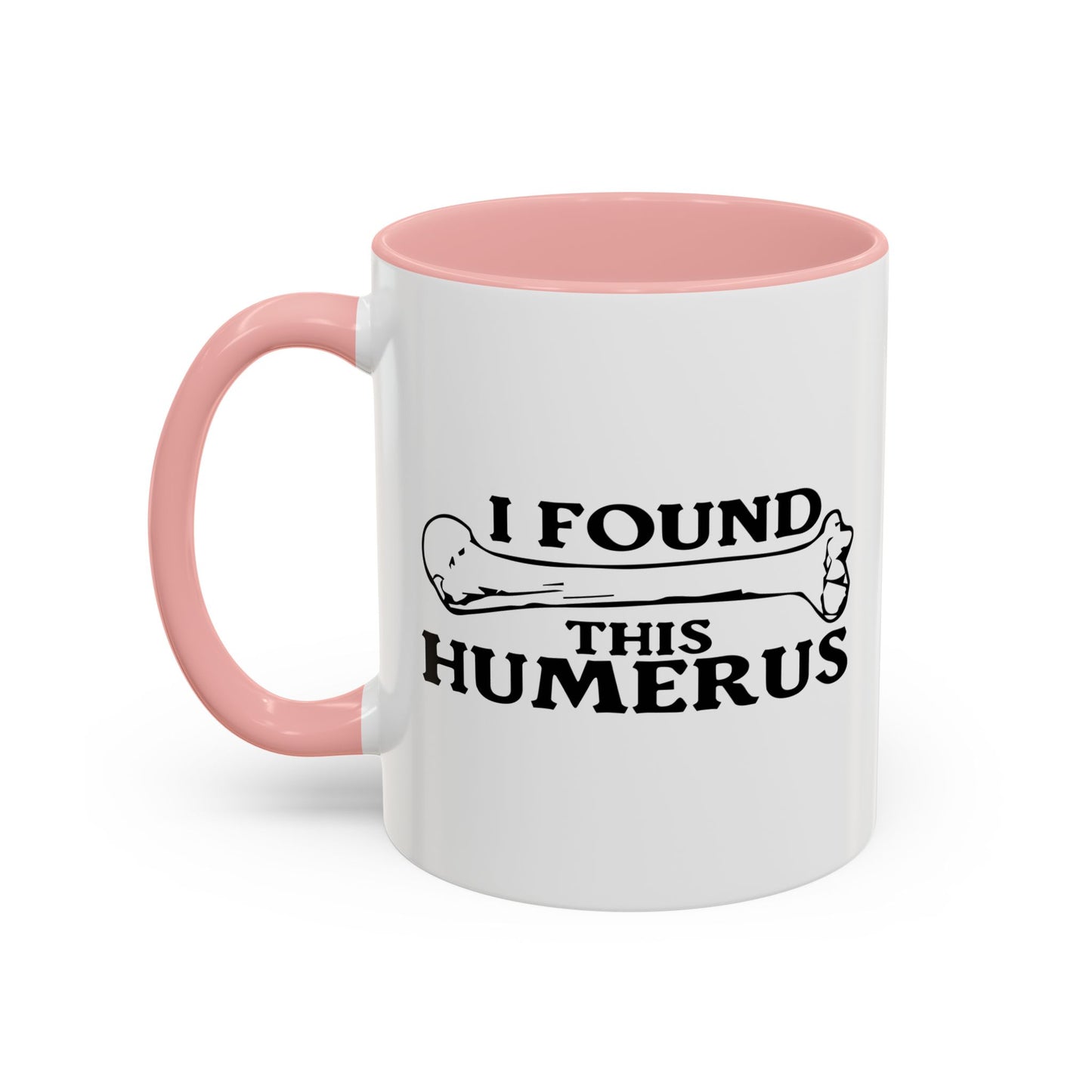 I FOUND THIS HUMERUS Accent BiColor Funny Sarcastic Mug