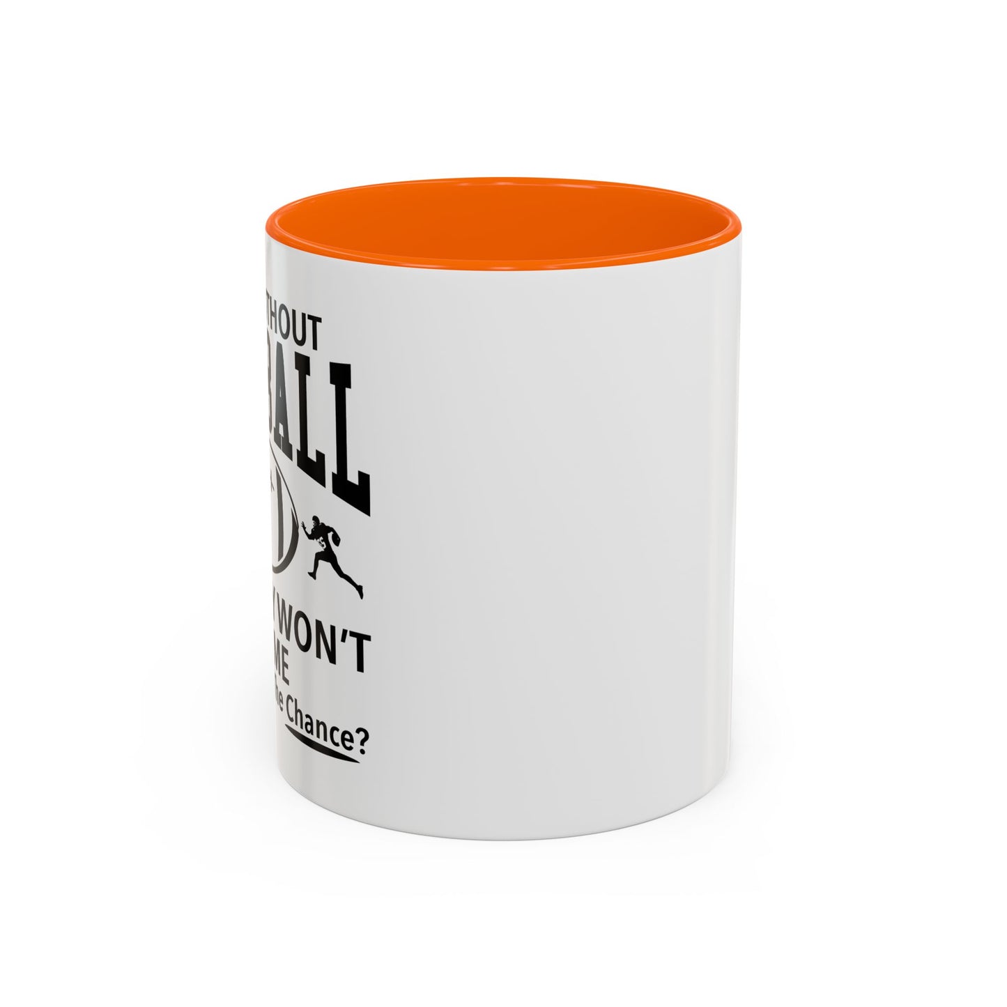 A DAY WITHOUT FOOTBALL Accent BiColor Funny Sarcastic Mug