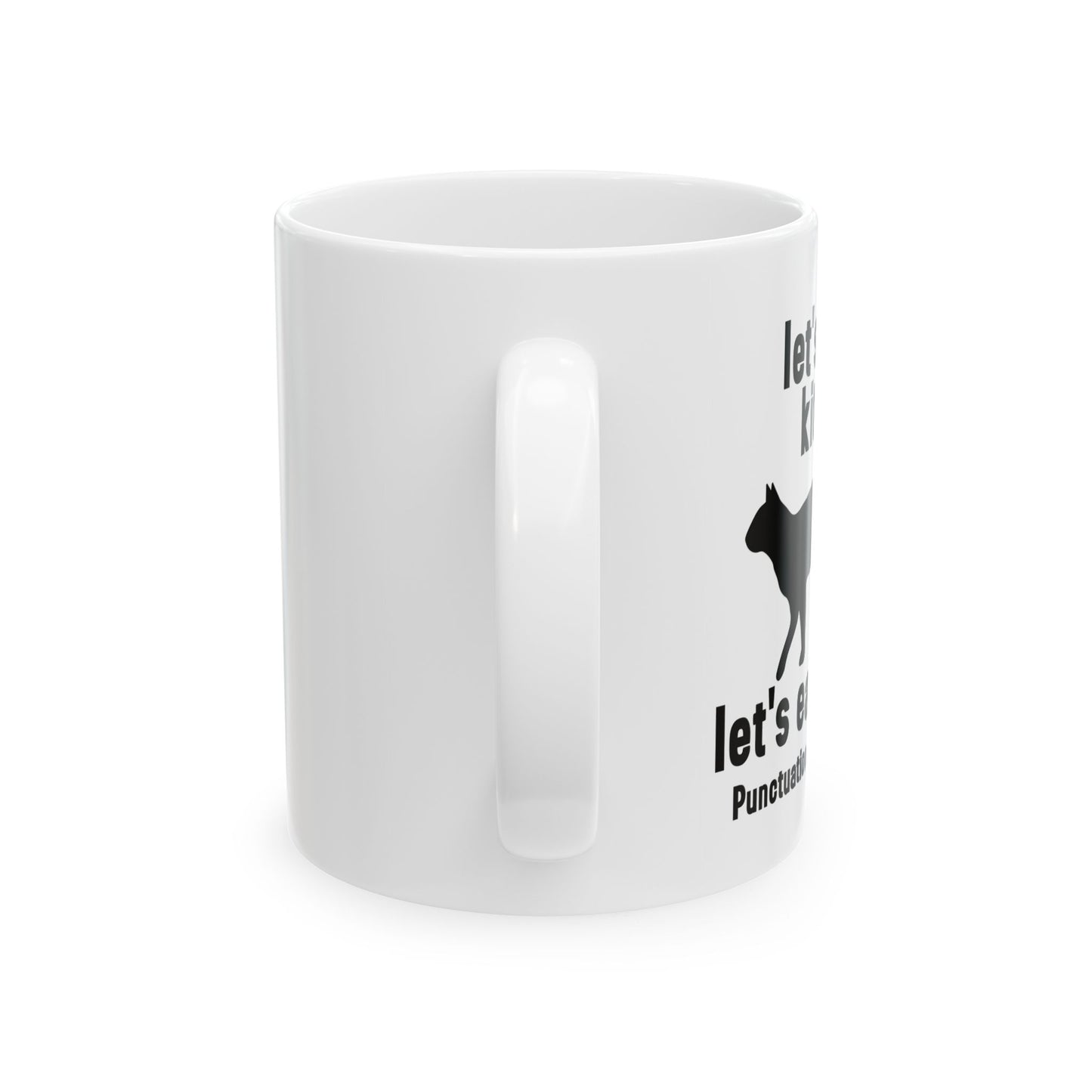 LET'S EAT KITTY FUNNY SARCASTIC WHITE MUG