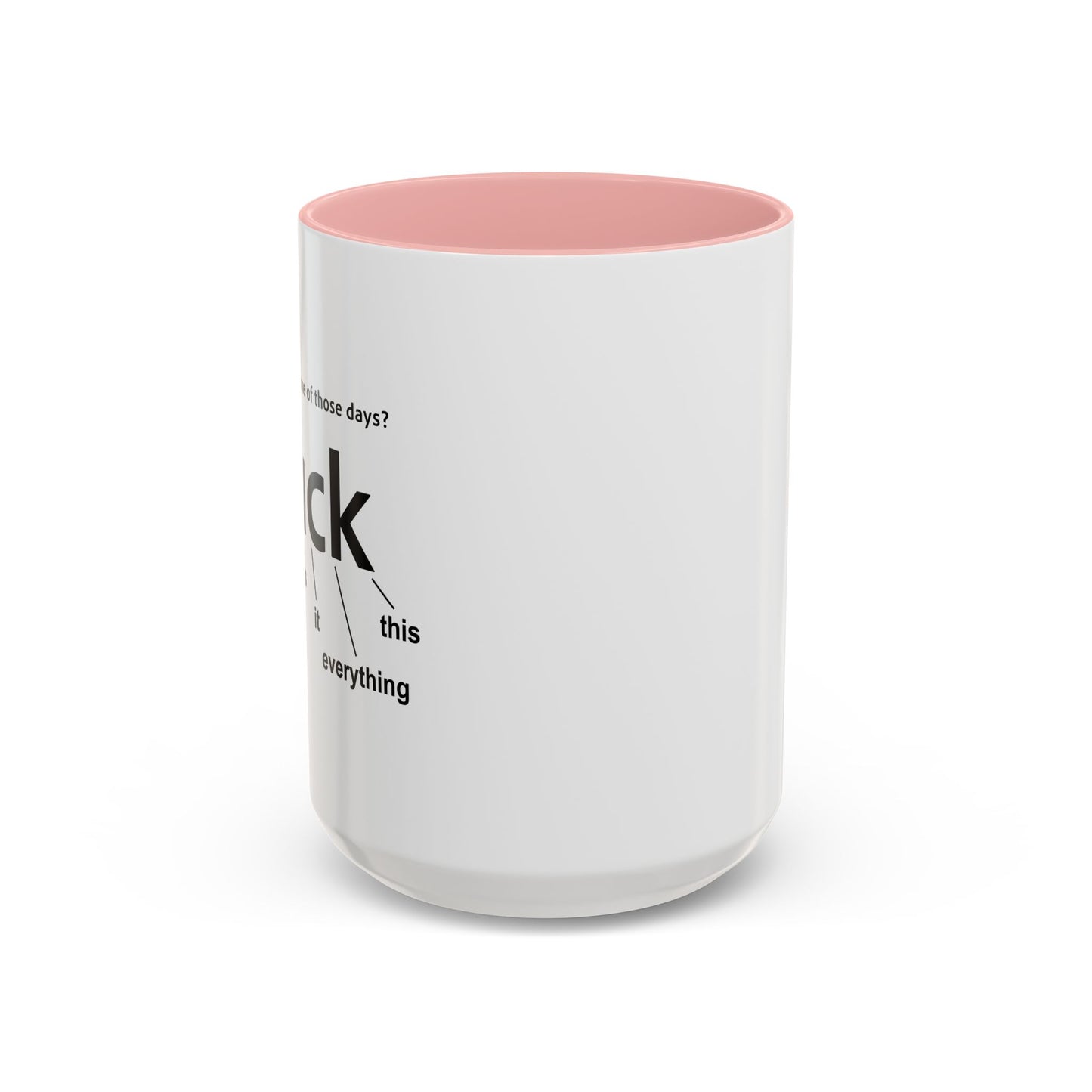 EVER HAVE ONE OF THESE DAYS? Accent BiColor Funny Sarcastic Mug