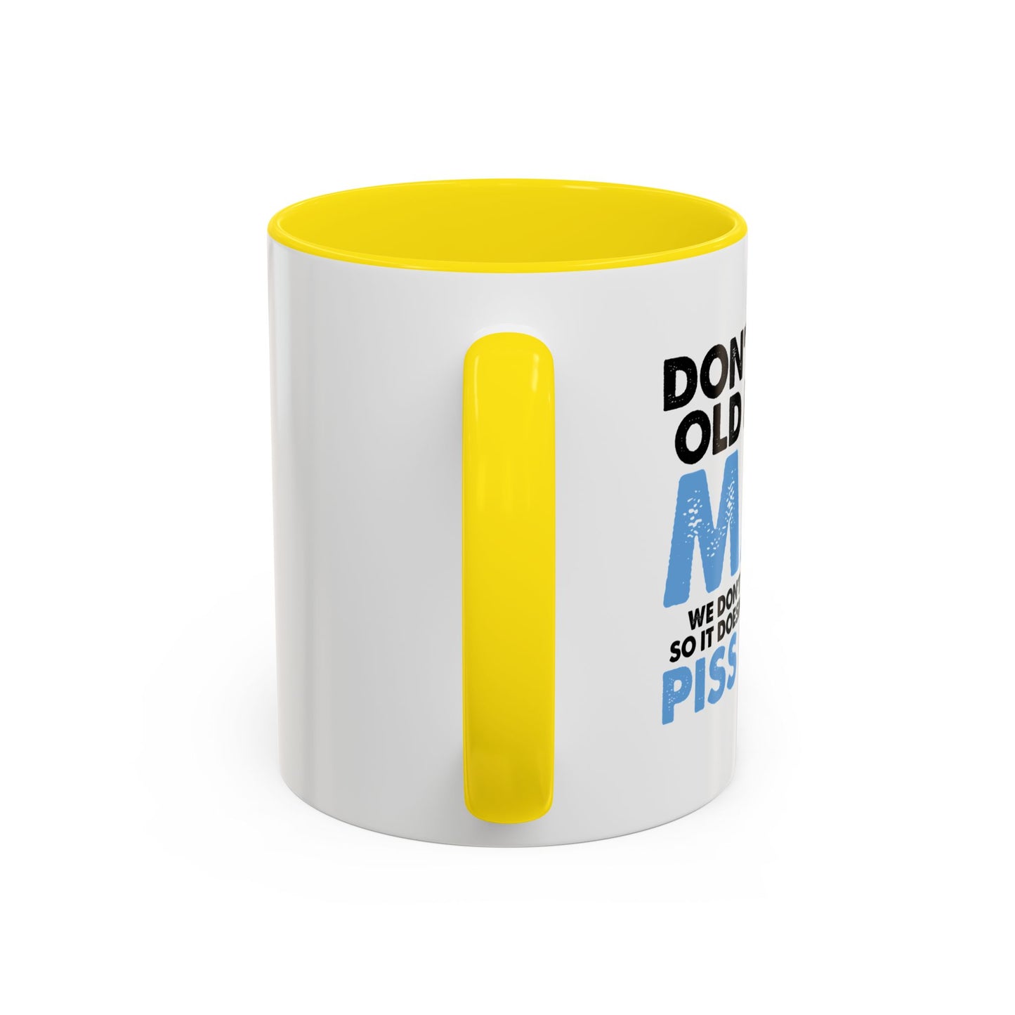 DON'T MAKE OLD PEOPLE MAD Accent BiColor Funny Sarcastic Mug