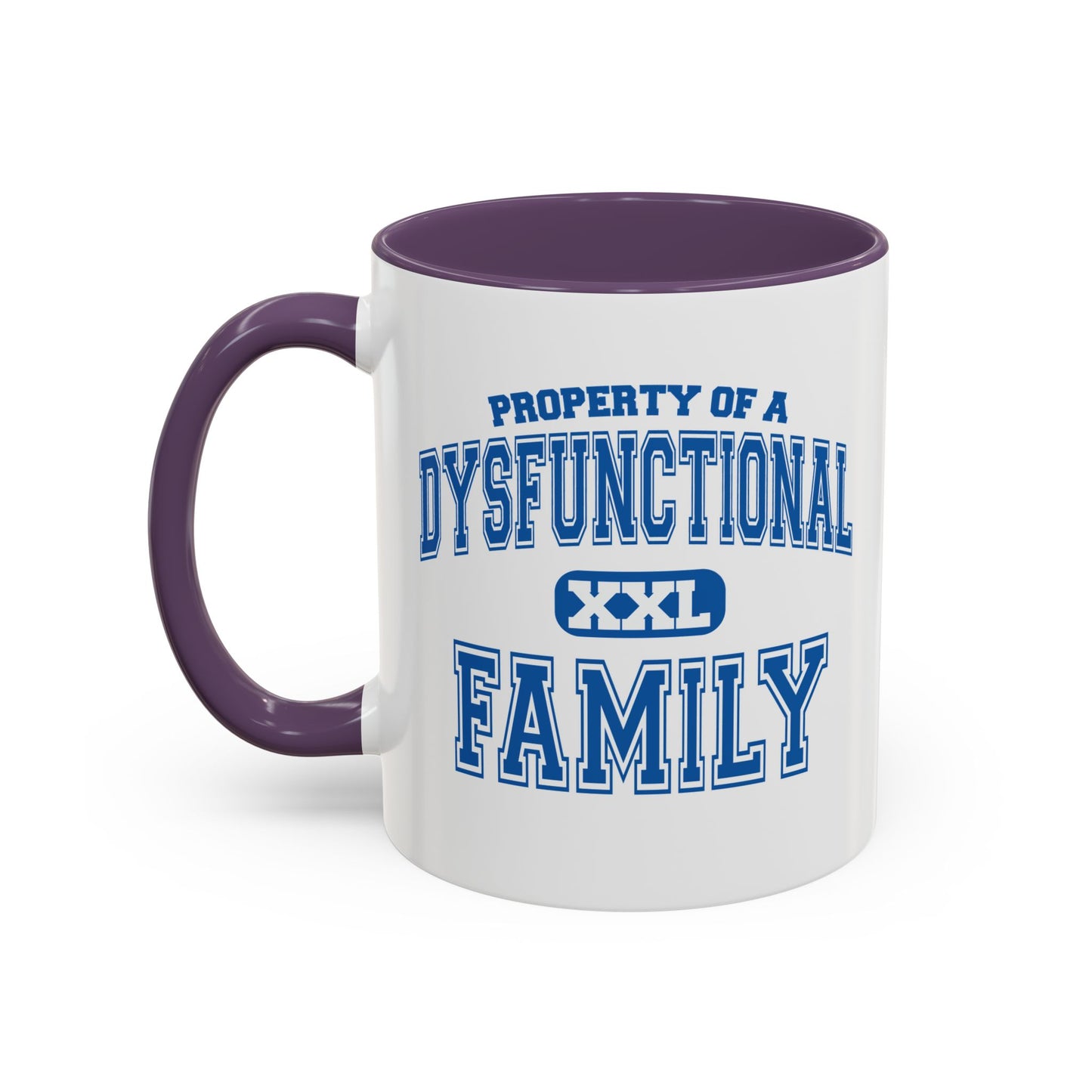 PROPERTY OF A DYSFUNCTIONAL FAMILY Accent BiColor Funny Sarcastic Mug