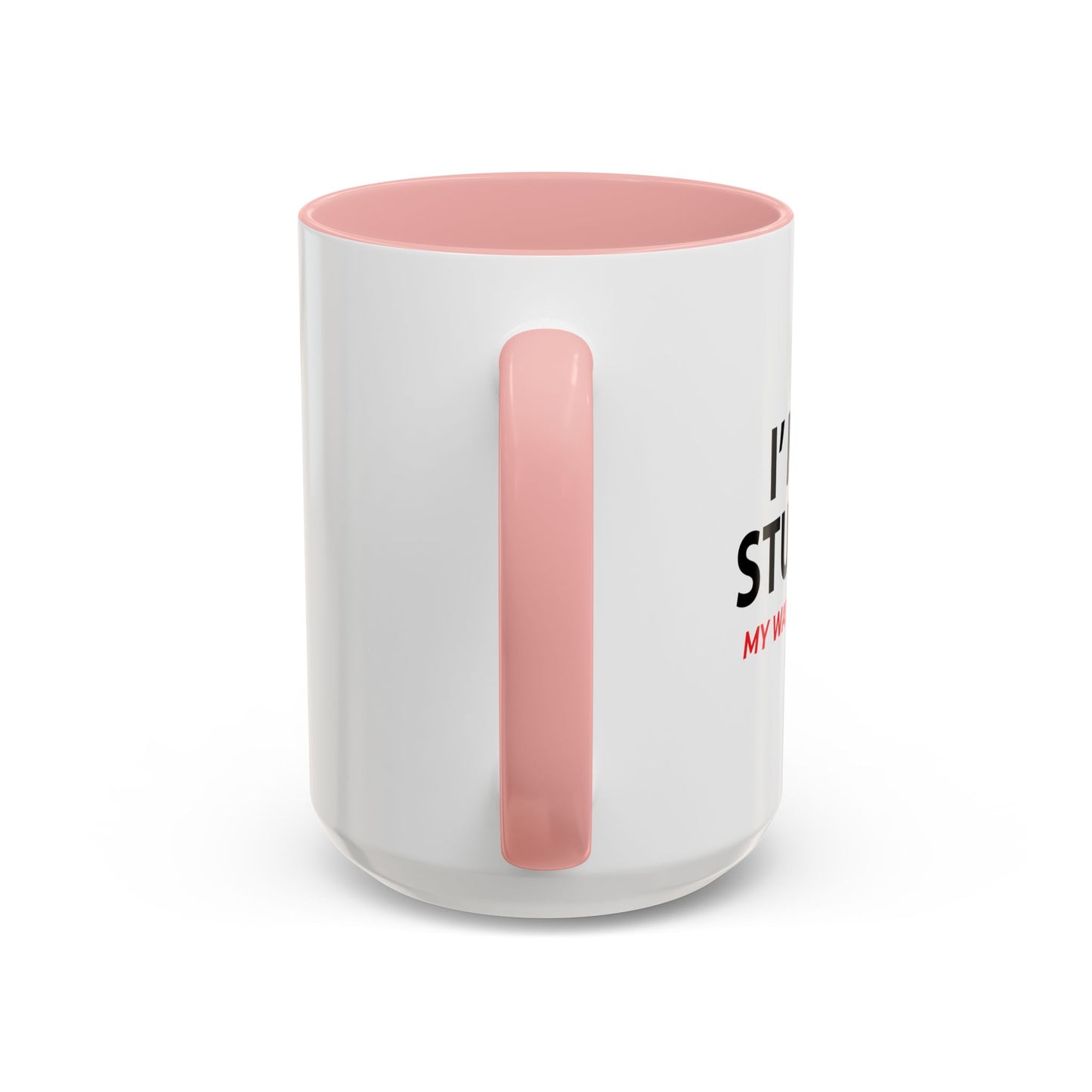 I'M NOT STUBBORN Accent BiColor Funny Sarcastic Mug