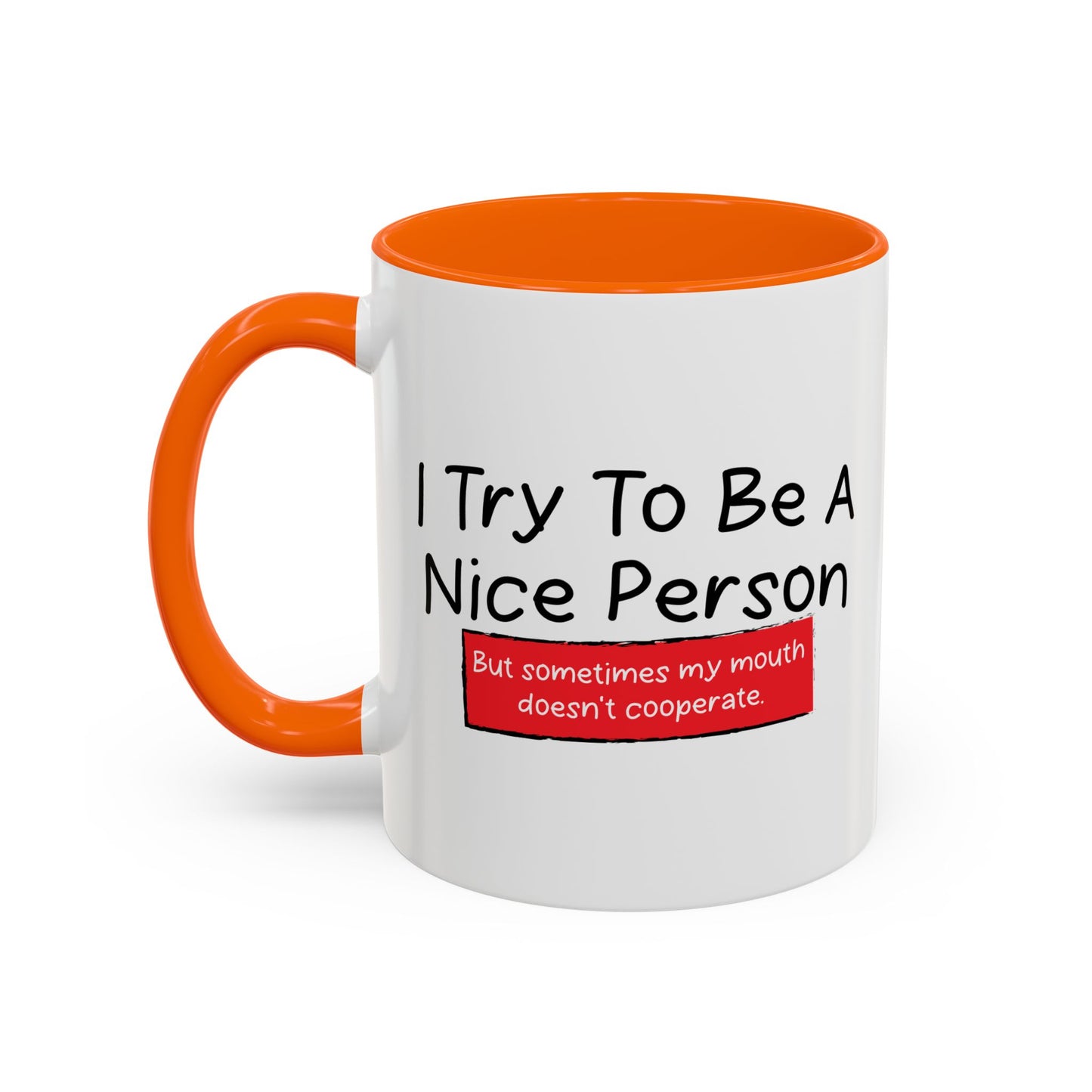 I TRY TO BE A NICE PERSON Accent BiColor Funny Sarcastic Mug