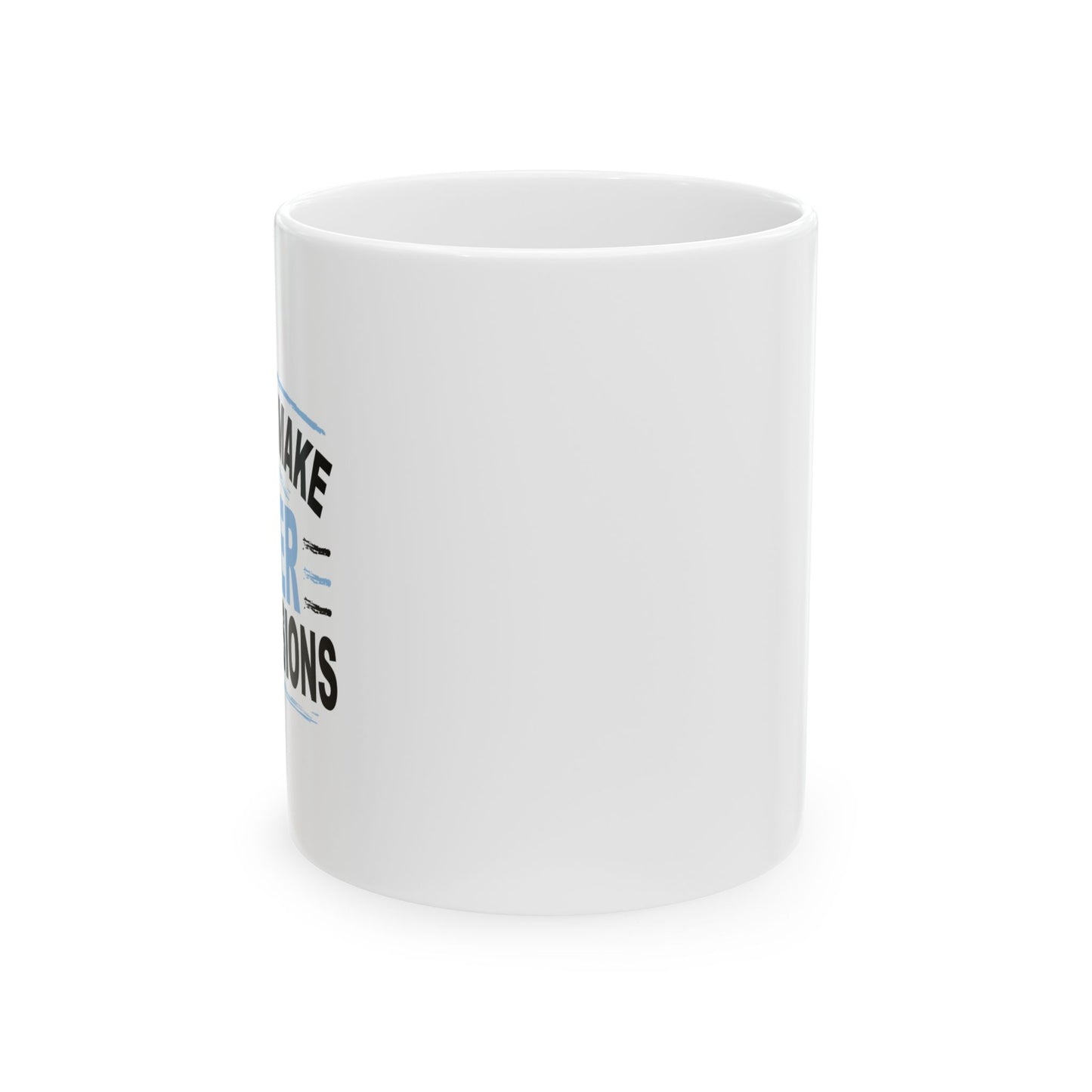 I NEED TO MAKE BETTER BAD DECISIONS FUNNY SARCASTIC WHITE MUG