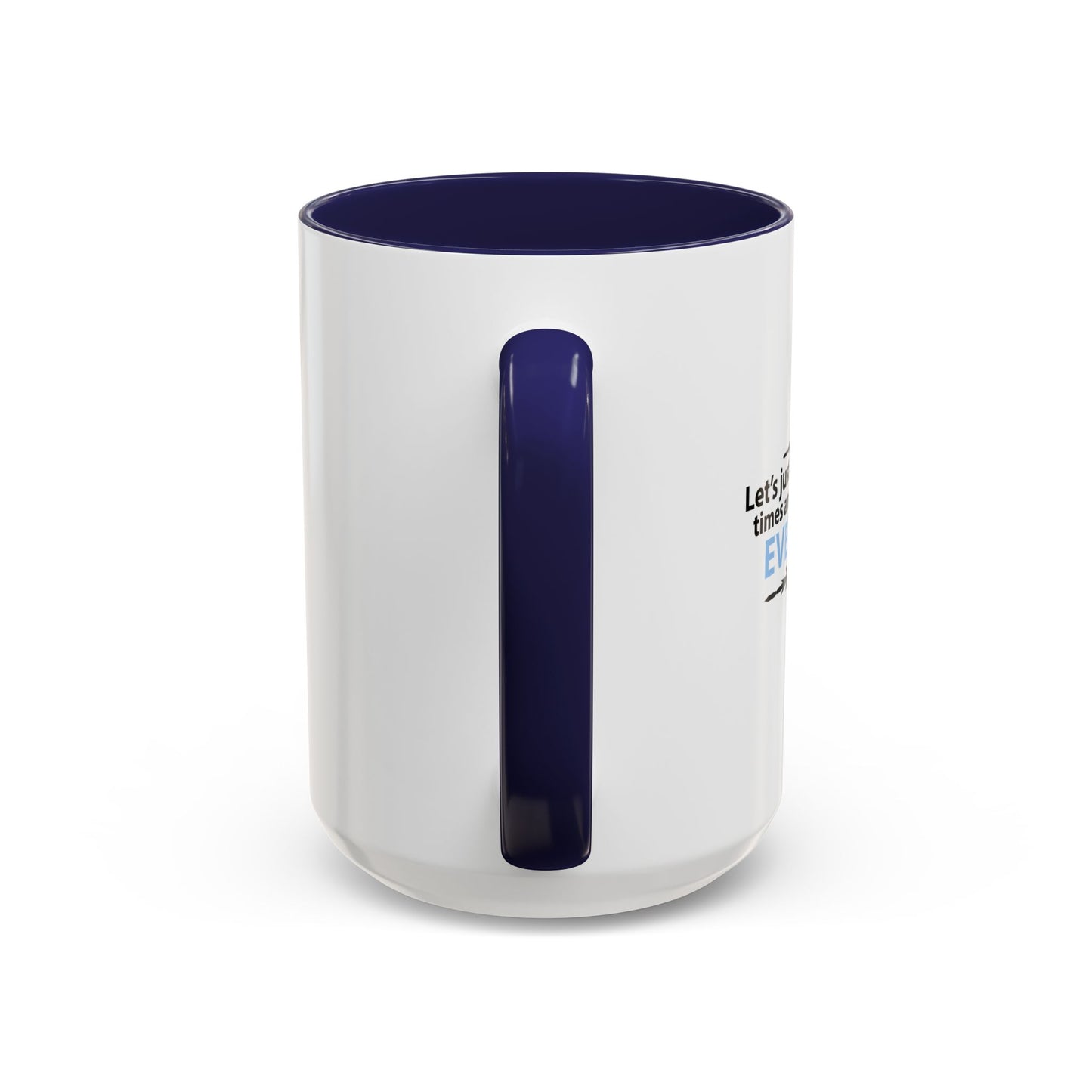 LET'S JUST SAVE US ALL SOMETIME Accent BiColor Funny Sarcastic Mug