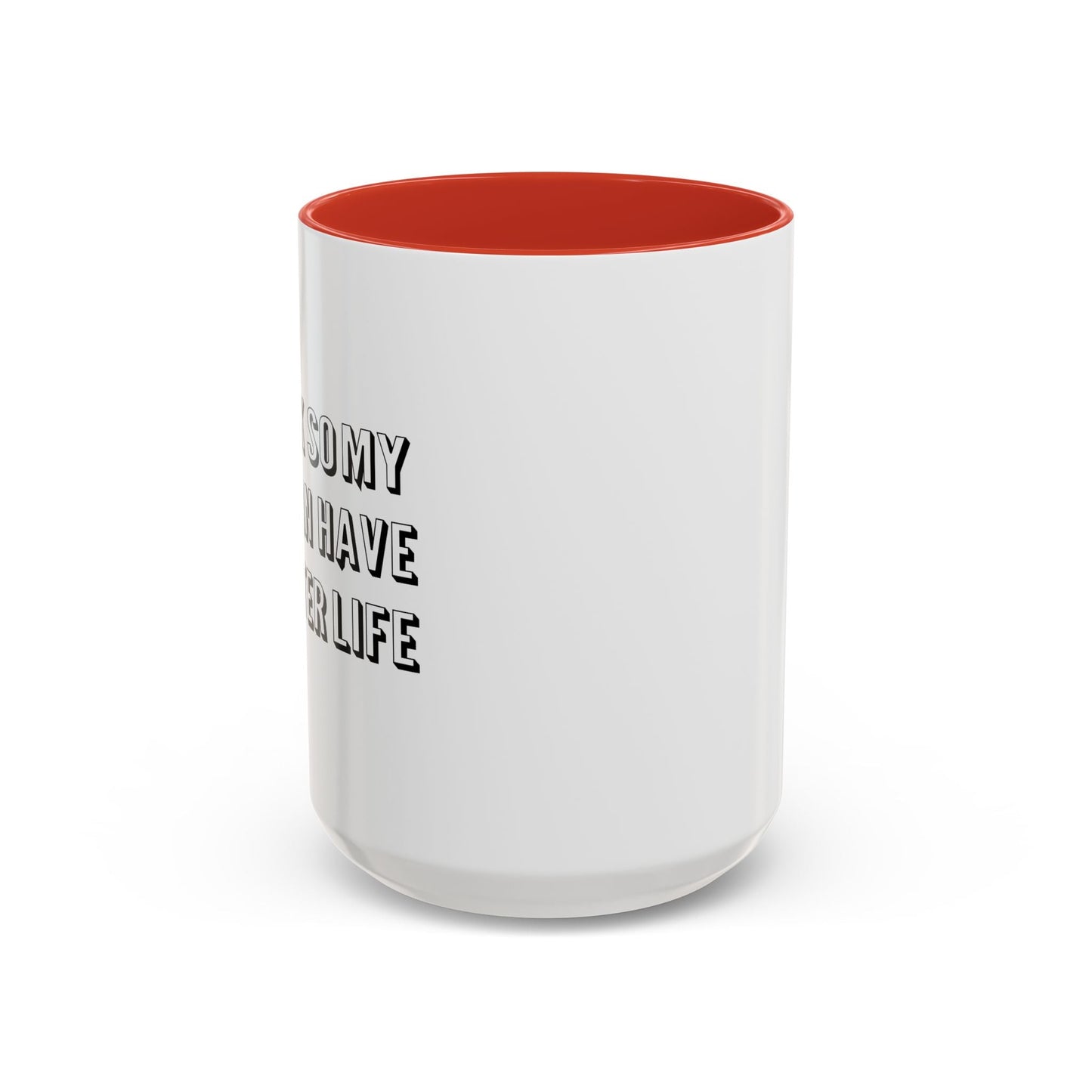 I WORK SO MY DOG CAN HAVE A BETTER LIFE Accent BiColor Funny Sarcastic Mug