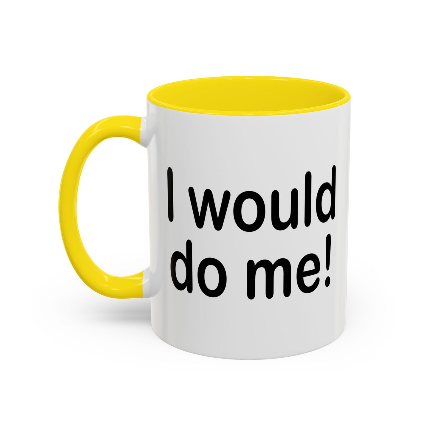 I WOULD DO ME Accent BiColor Funny Sarcastic Mug