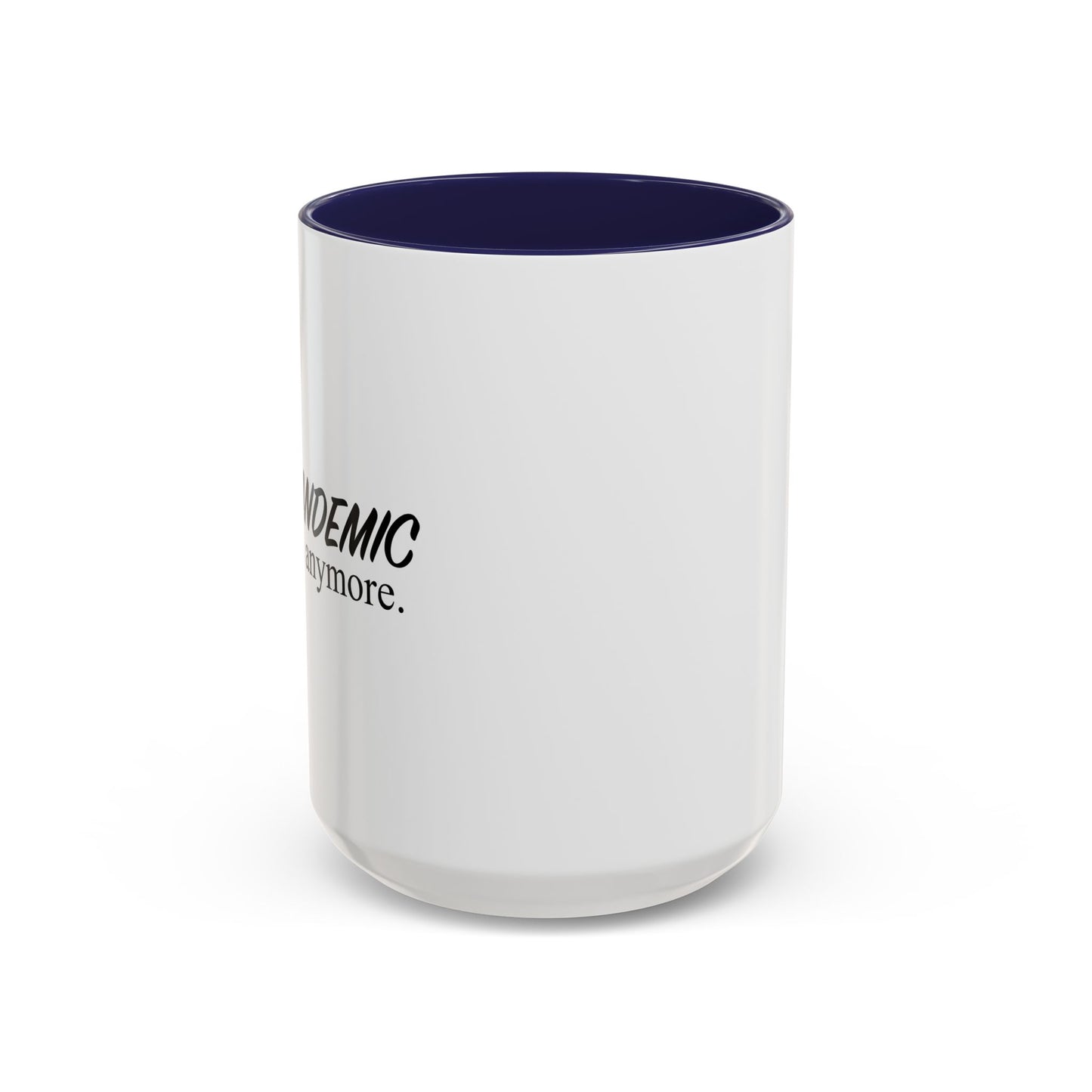 THIS PANDEMIC ISN'T FUN ANYMORE Accent BiColor Funny Sarcastic Mug